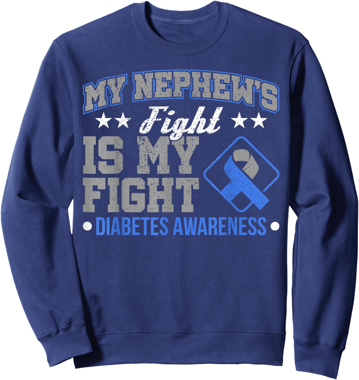 My Nephew's Fight Is My Fight Diabetes Sweatshirt - Sweatshirt | Navy