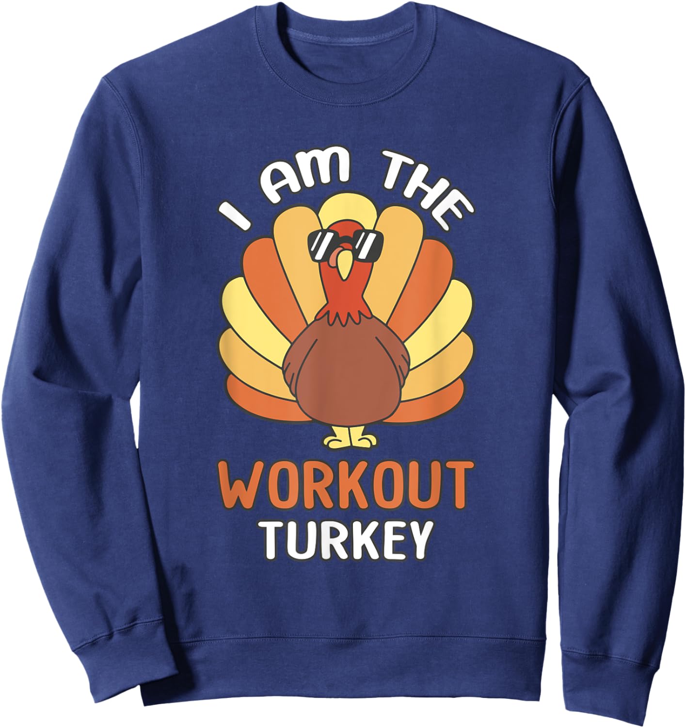 Thanksgiving Outfits Matching Sets Co. Thanksgiving I Am The Workout Turkey Sweatshirt - Sweatshirt | Navy