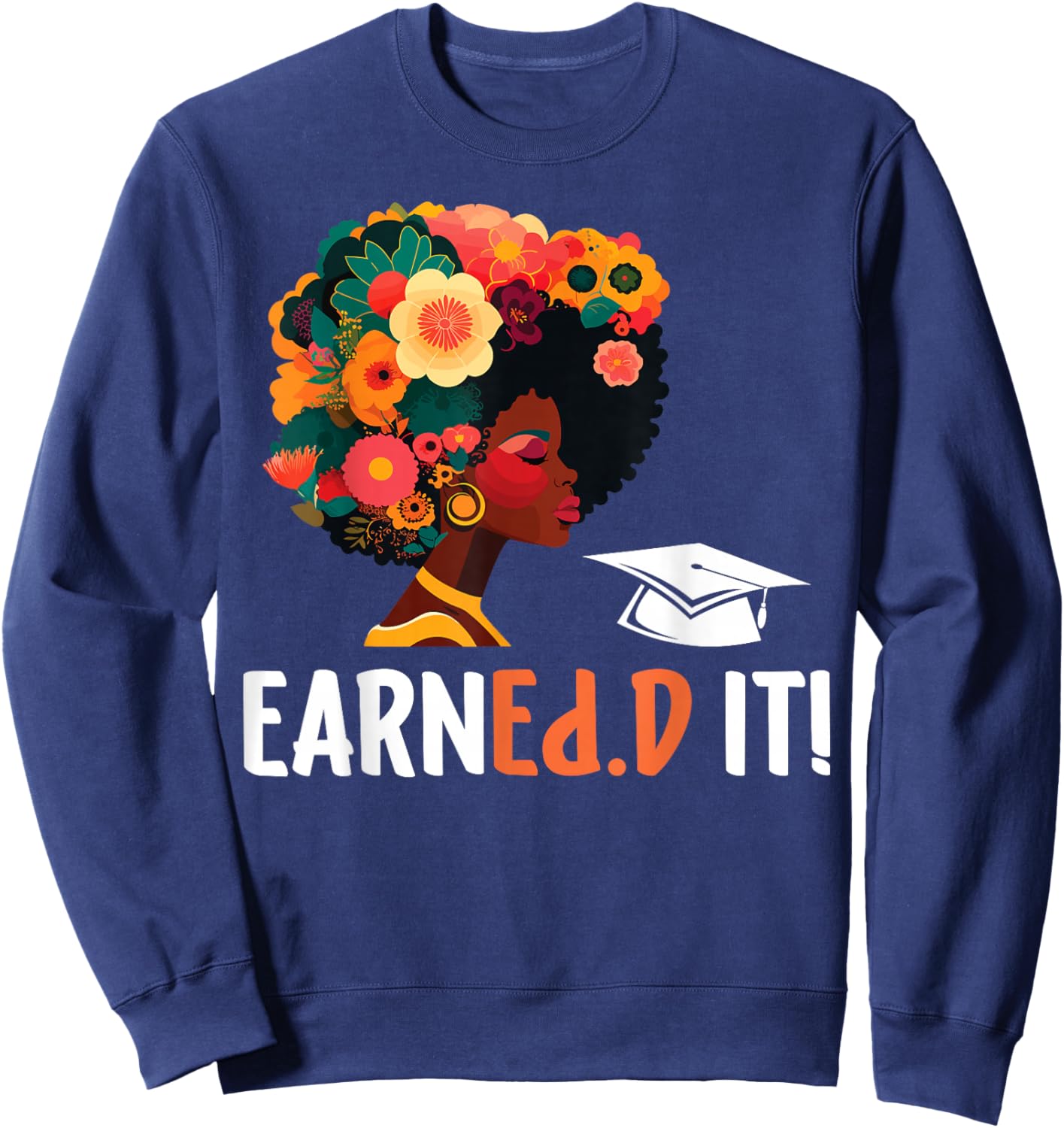 EarnEd.D It Black Doctor Of Education Graduate EdD Doctorate Sweatshirt - Sweatshirt | Navy