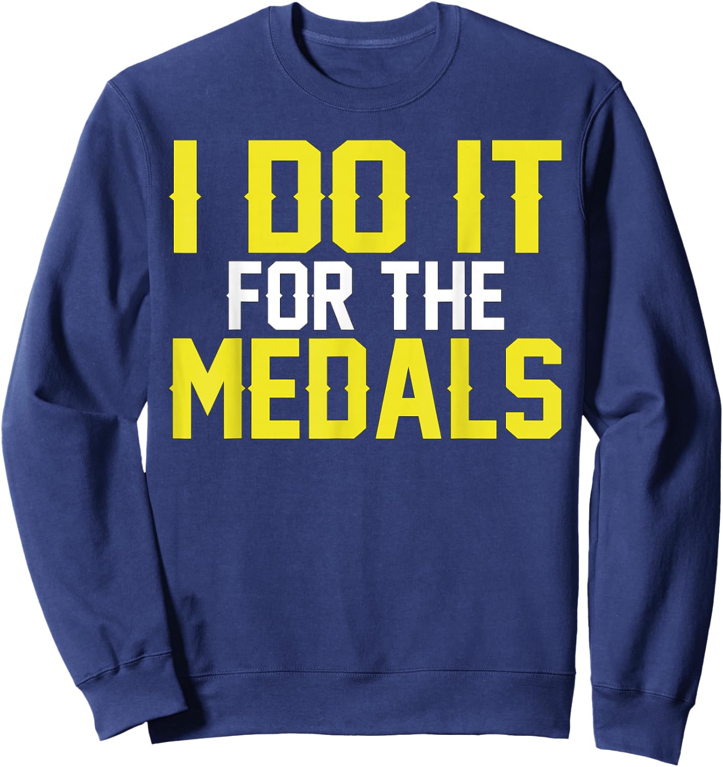 Running Race I Do It For The Medals Funny Sweatshirt - Sweatshirt | Navy