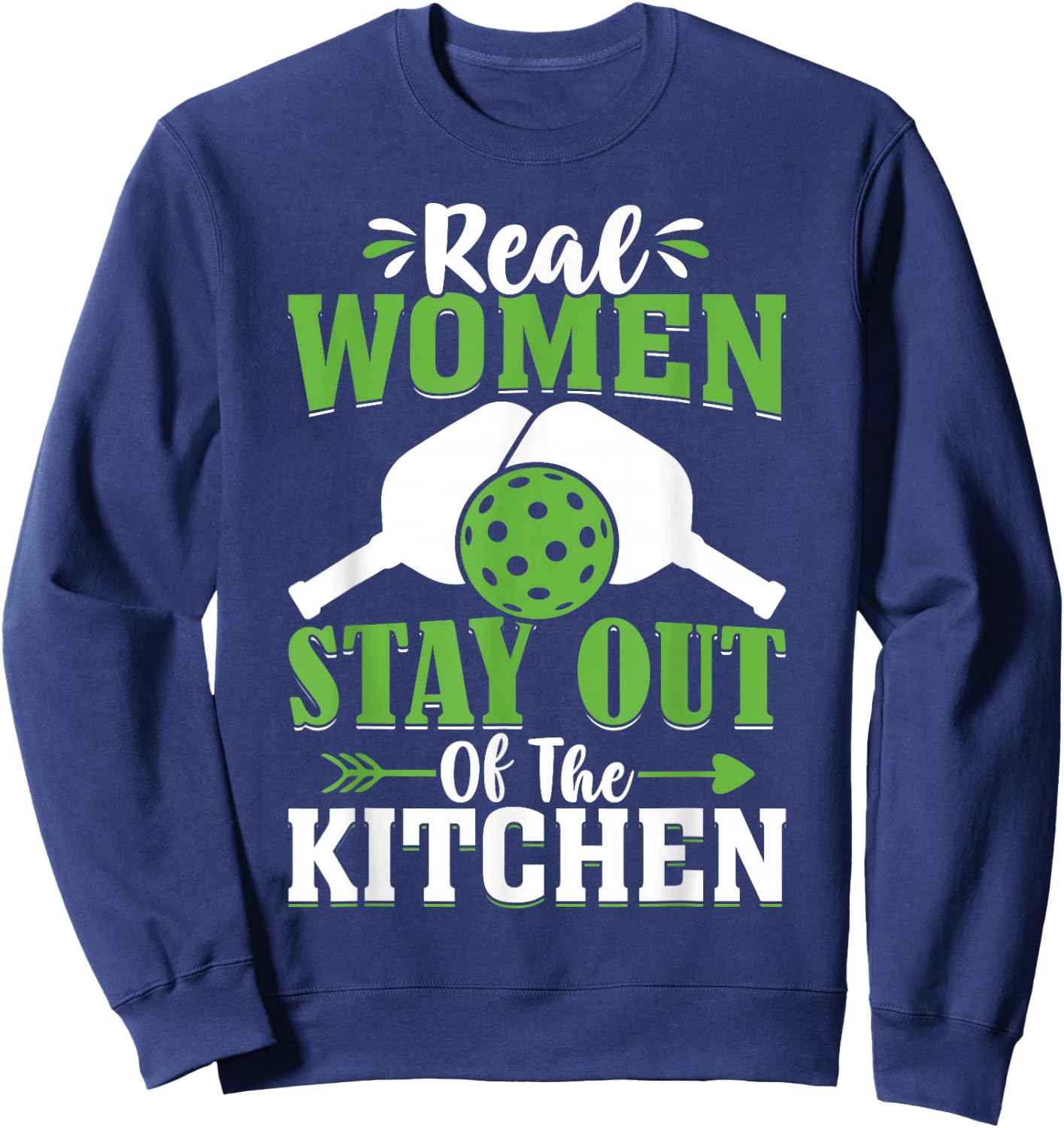Real Women Stay Out Of The Kitchen Sweatshirt - Sweatshirt | Navy