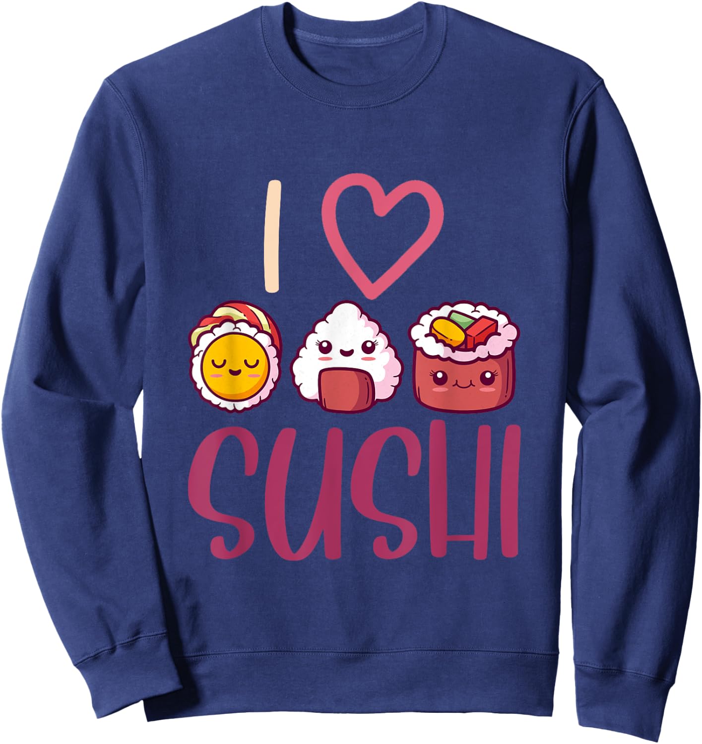 Anime Lover Gift Asian Food Nigiri Sashimi Maki I Love Sushi Sweatshirt - Sweatshirt | Navy