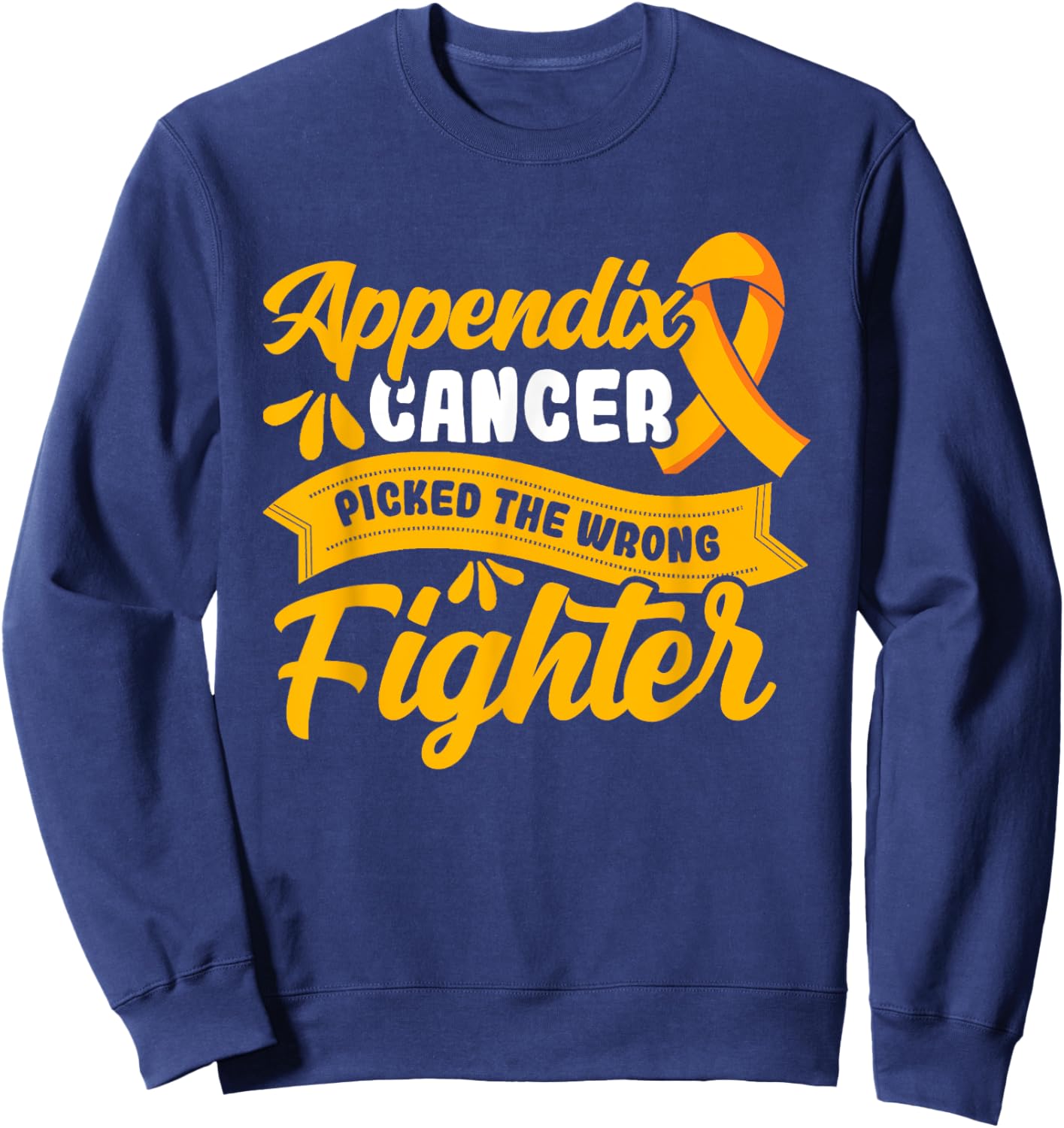 Appendix picked the wrong fighter Appendix Cancer Awareness Sweatshirt - Sweatshirt | Navy