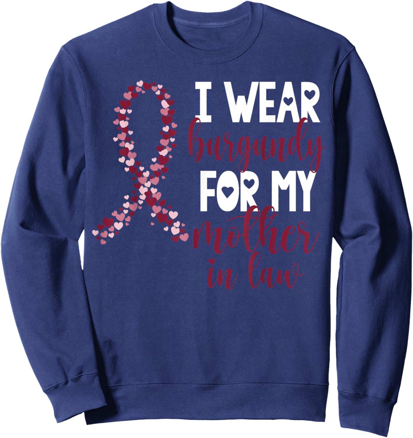 I Wear Burgundy For My Mother in Law Multiple Myeloma Cancer Sweatshirt - Sweatshirt | Navy