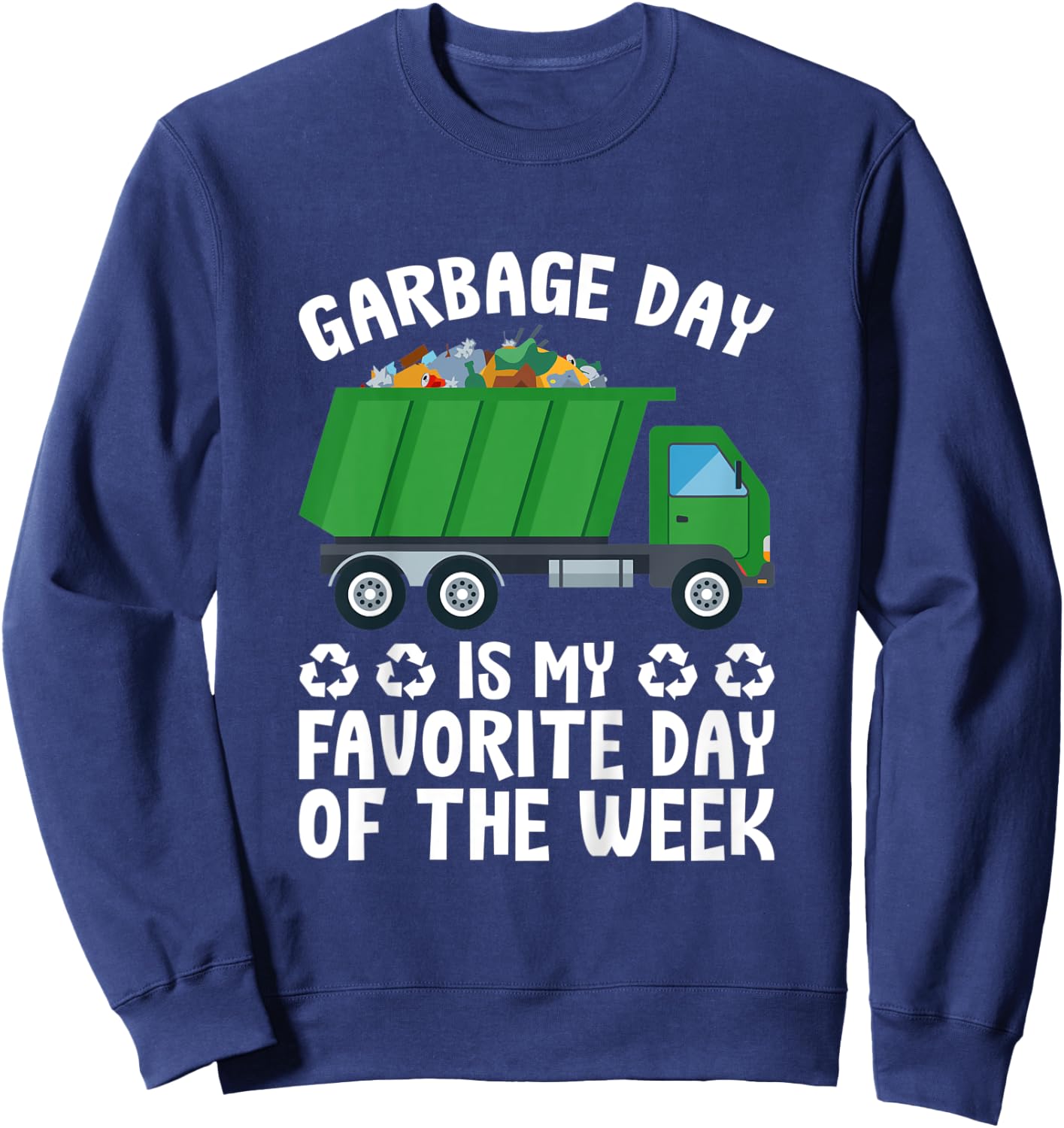 Kids Garbage Day Is My Favorite Day Of The Week Garbage Truck Sweatshirt - Sweatshirt | Navy