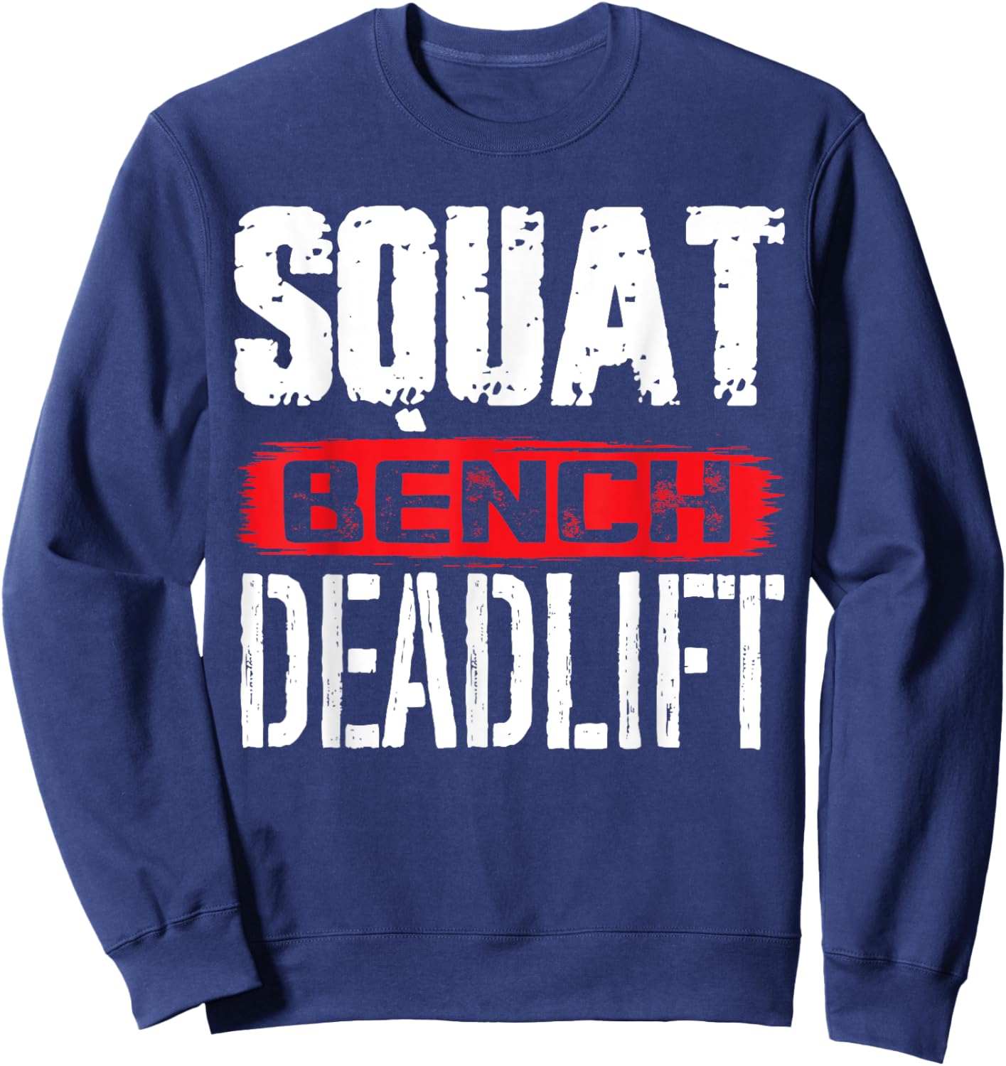 Squat Bench Deadlift - Workout Powerlifting Weightlifting Sweatshirt - Sweatshirt | Navy