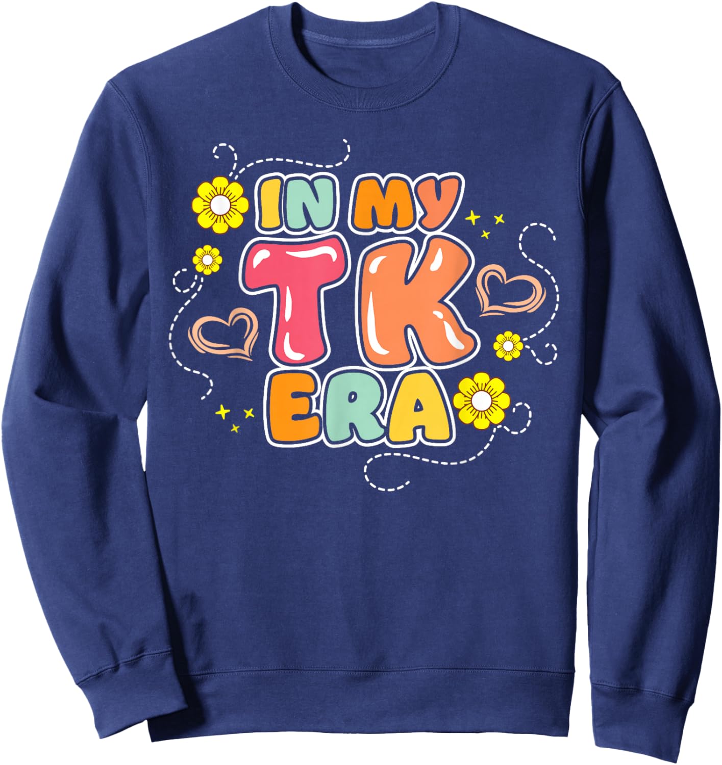 In My TK Era Transitional Kindergarten Student Teacher Sweatshirt - Sweatshirt | Navy