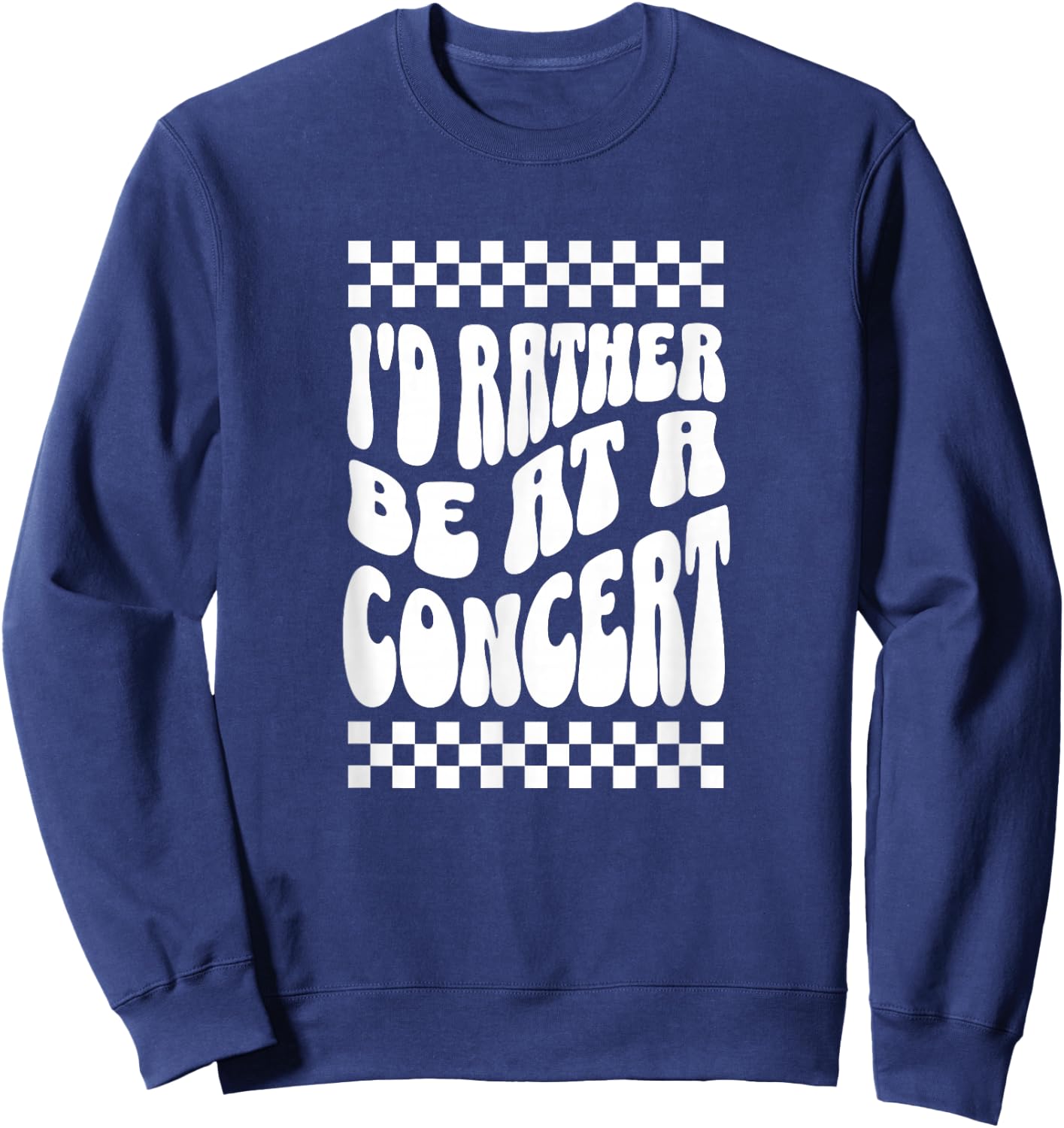 Id Rather Be At A Concert Music Lover Band Festival Country Sweatshirt - Sweatshirt | Navy