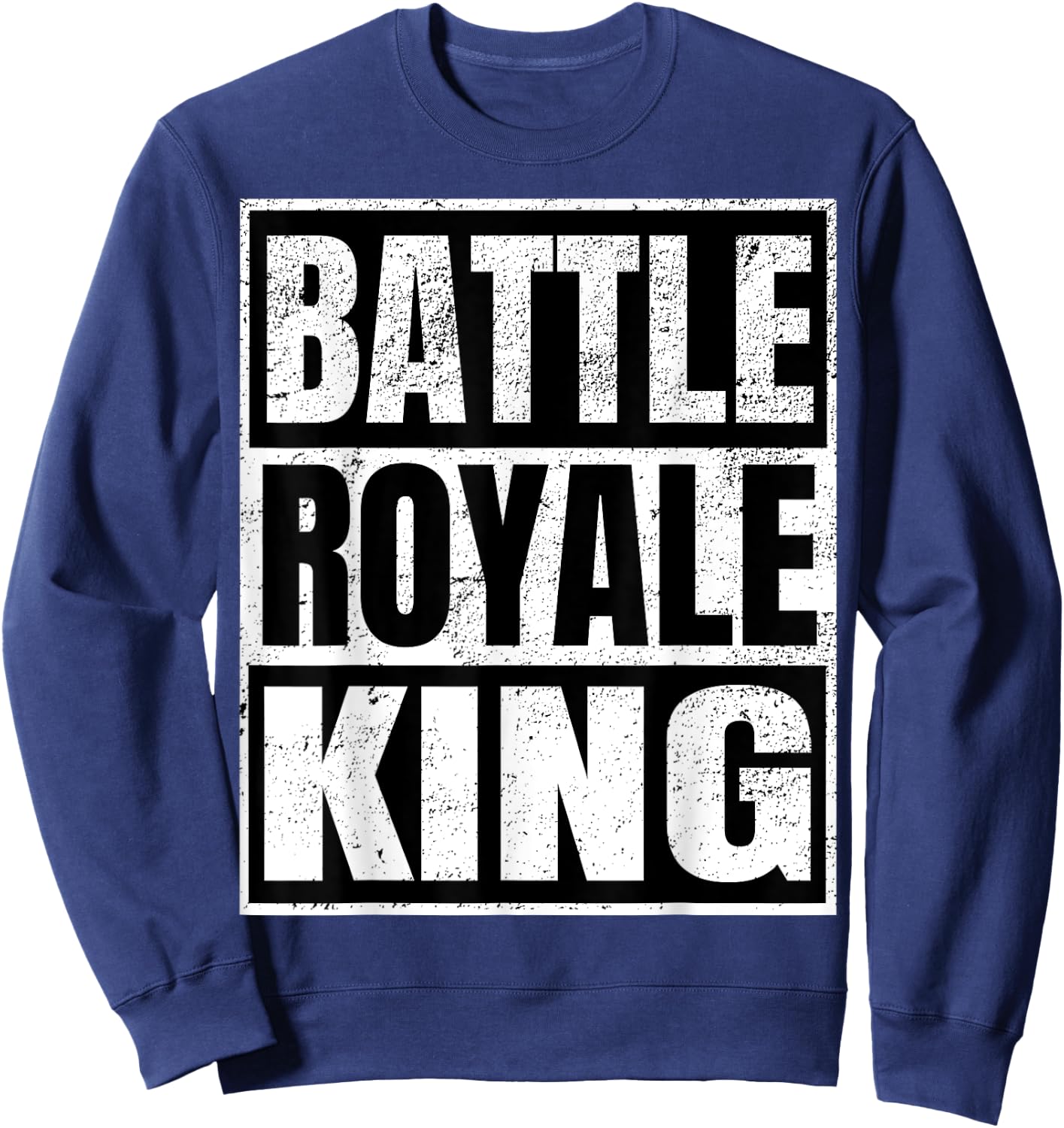 Battle Royale King Distressed Gamer Gift Sweatshirt - Sweatshirt | Navy