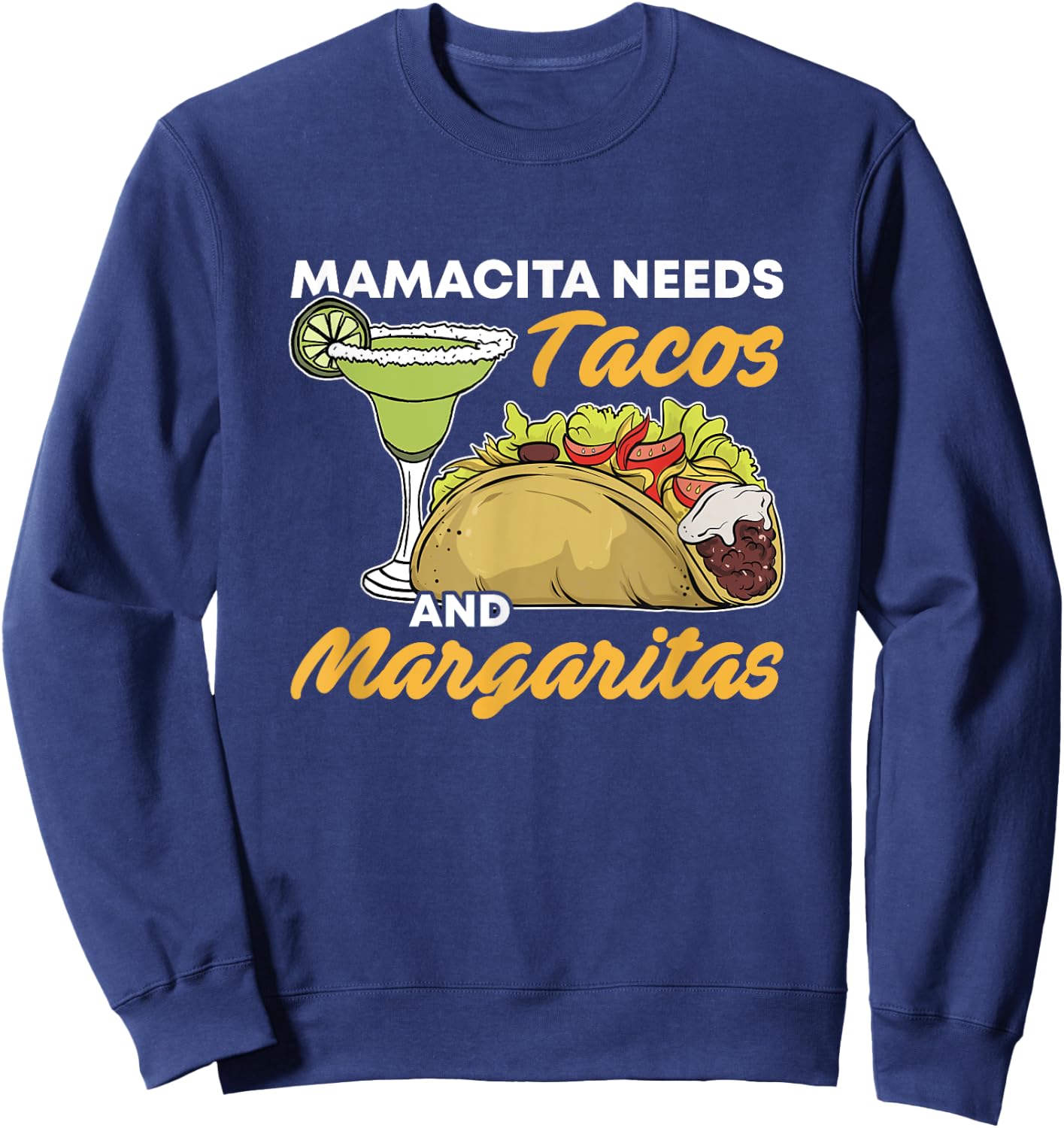 Mamacita Needs Tacos And Margaritas Funny Cinco De Mayo Food Sweatshirt - Sweatshirt | Navy