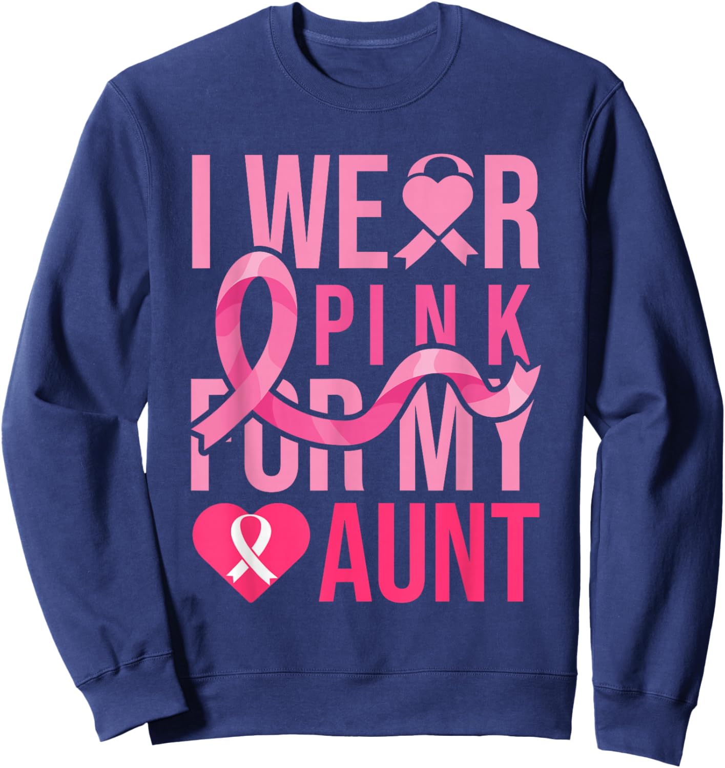 I Wear Pink for My Aunt Breast Cancer Awareness Sweatshirt - Sweatshirt | Navy