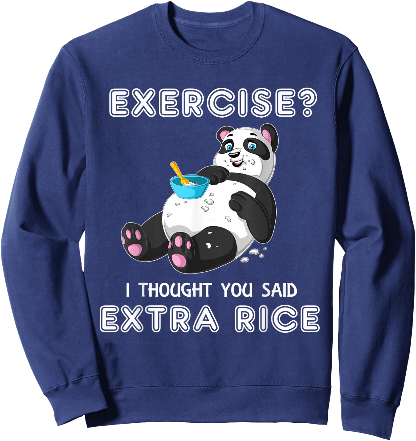 Exercise I Thought You Said Extra Rice Panda Workout Gift Sweatshirt - Sweatshirt | Navy