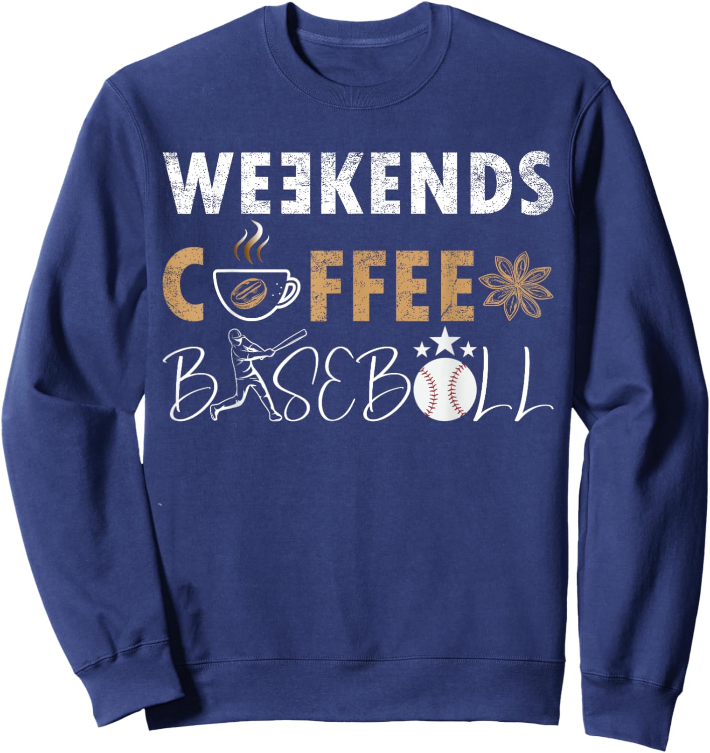 Funny Weekends Coffee and Baseball, Baseball Lovers Funny Sweatshirt - Sweatshirt | Navy