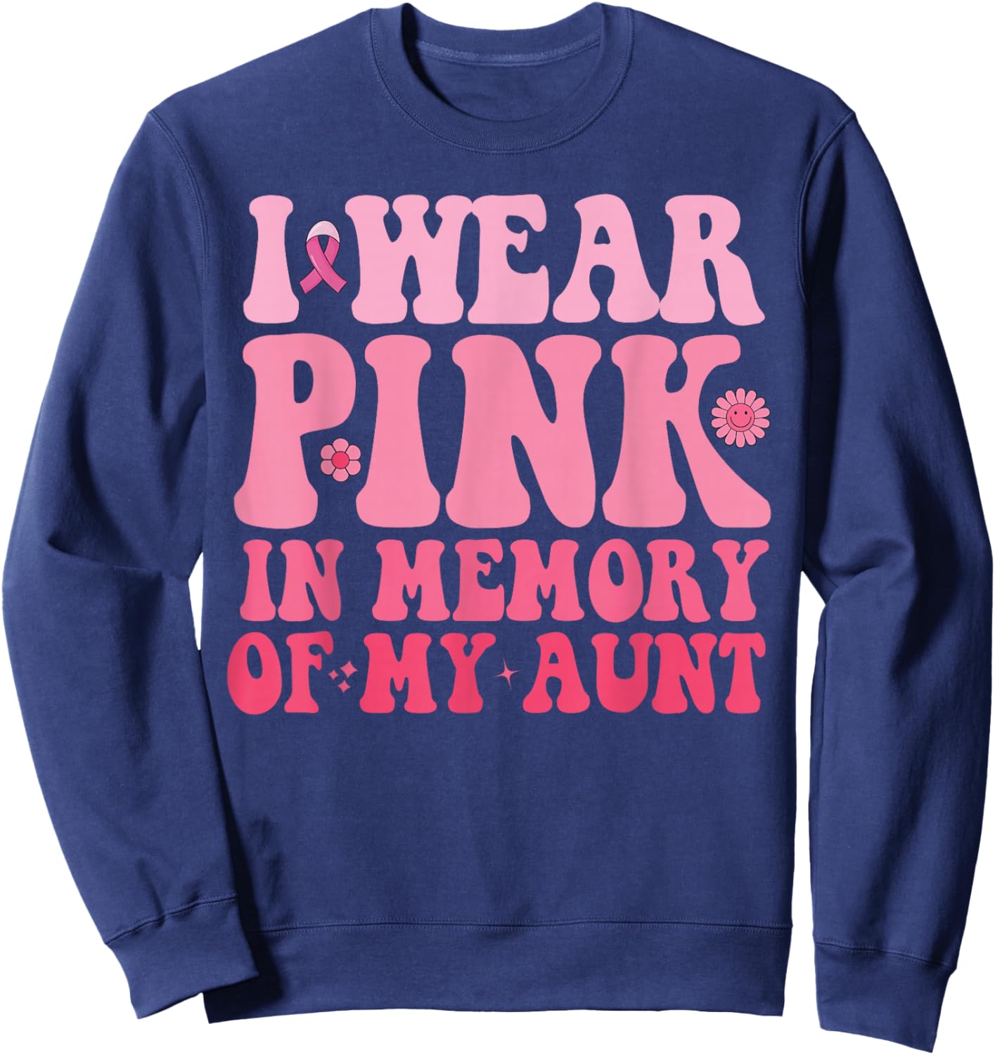 I Wear Pink In Memory Of My Aunt Breast Cancer Aunt Awarenes Sweatshirt - Sweatshirt | Navy