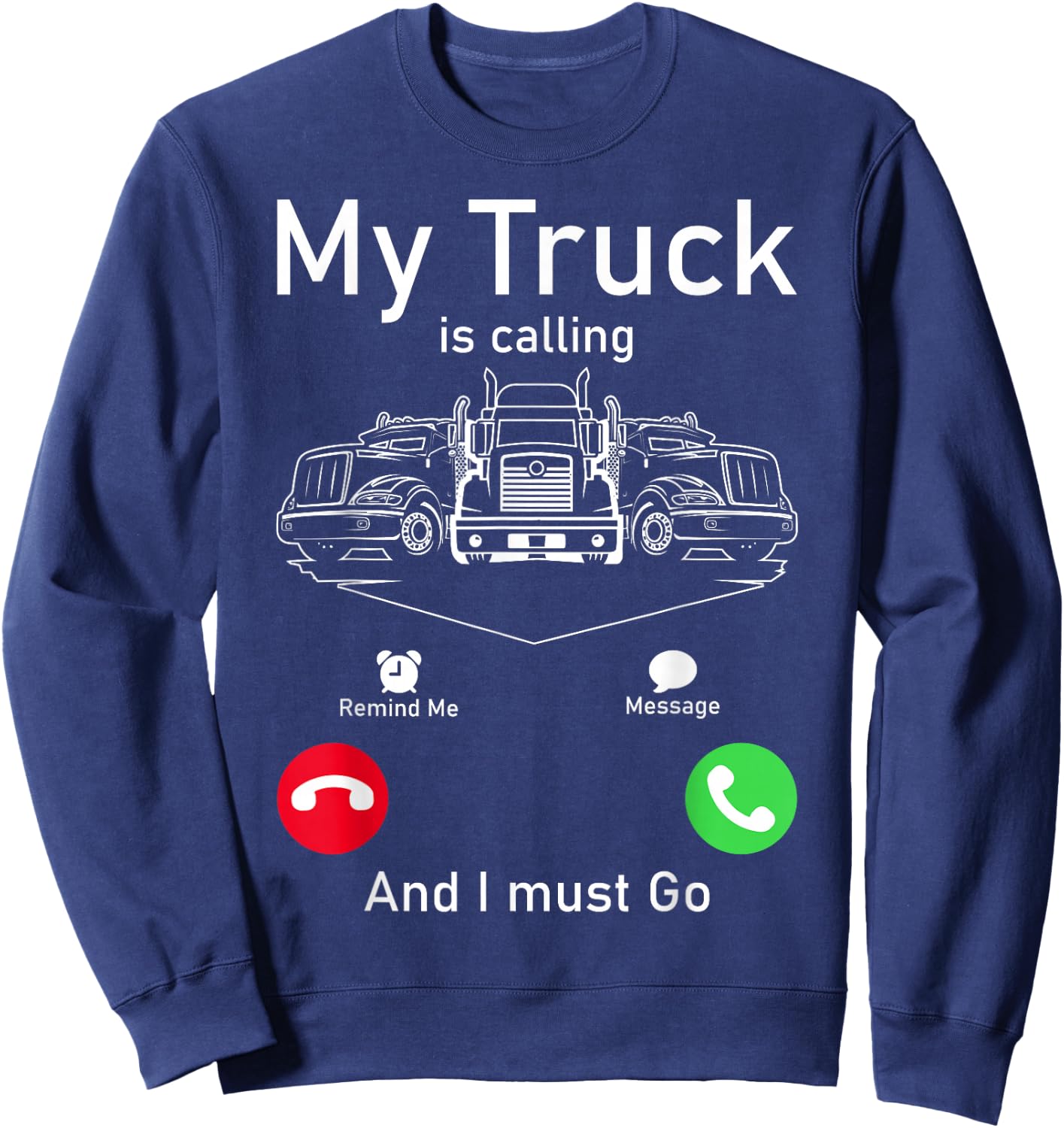 My Truck Is Calling And I Must Go Sweatshirt - Sweatshirt | Navy