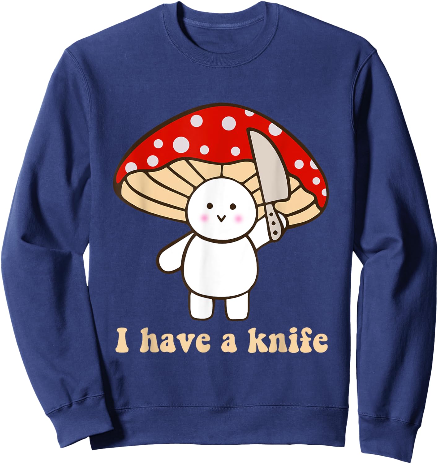 I Have A Knife Funny Cute Fight Mushroom Design Sweatshirt - Sweatshirt | Navy