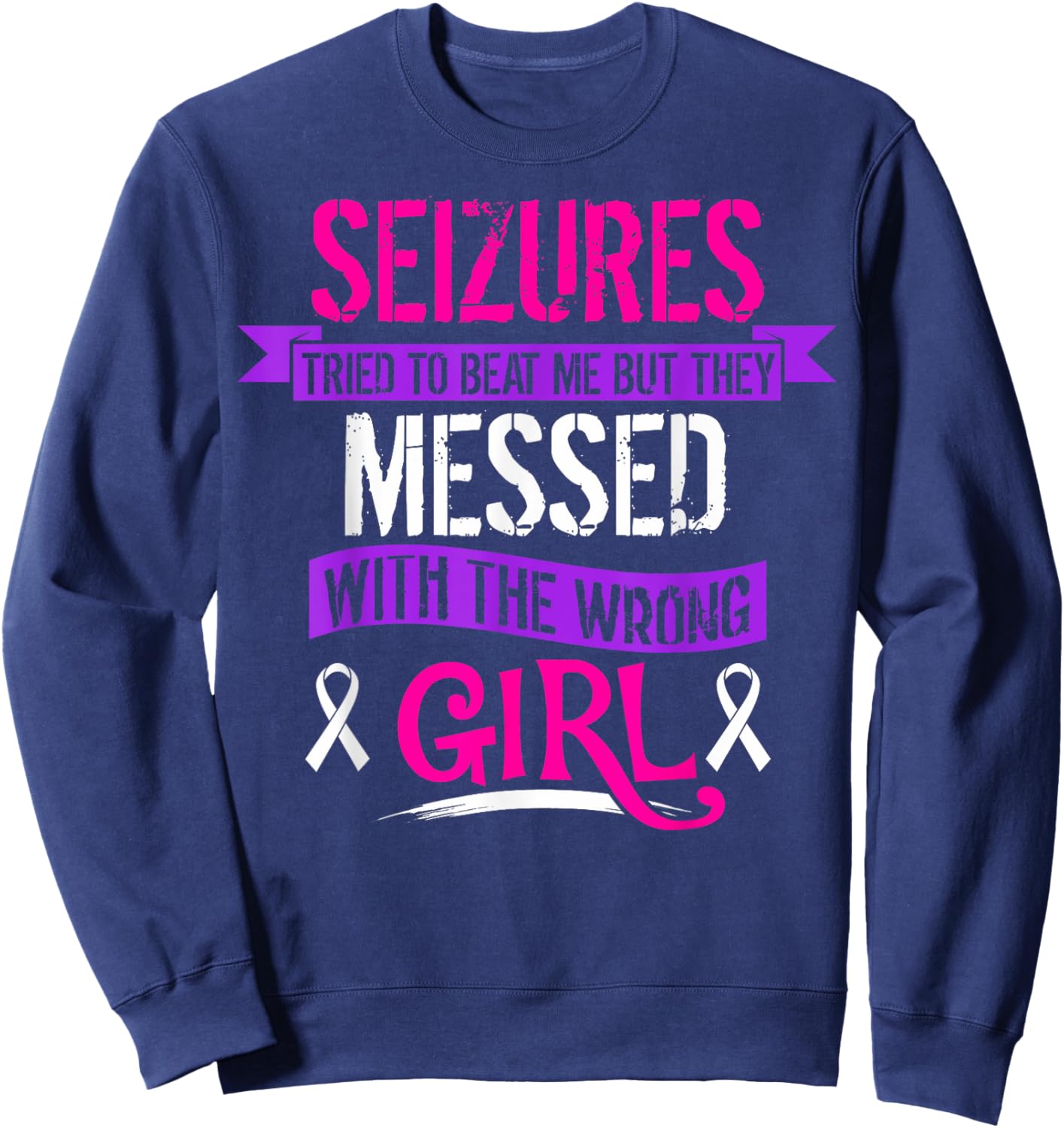 Seizure Epilepsy Awareness Seizures Tried To Beat Sweatshirt - Sweatshirt | Navy
