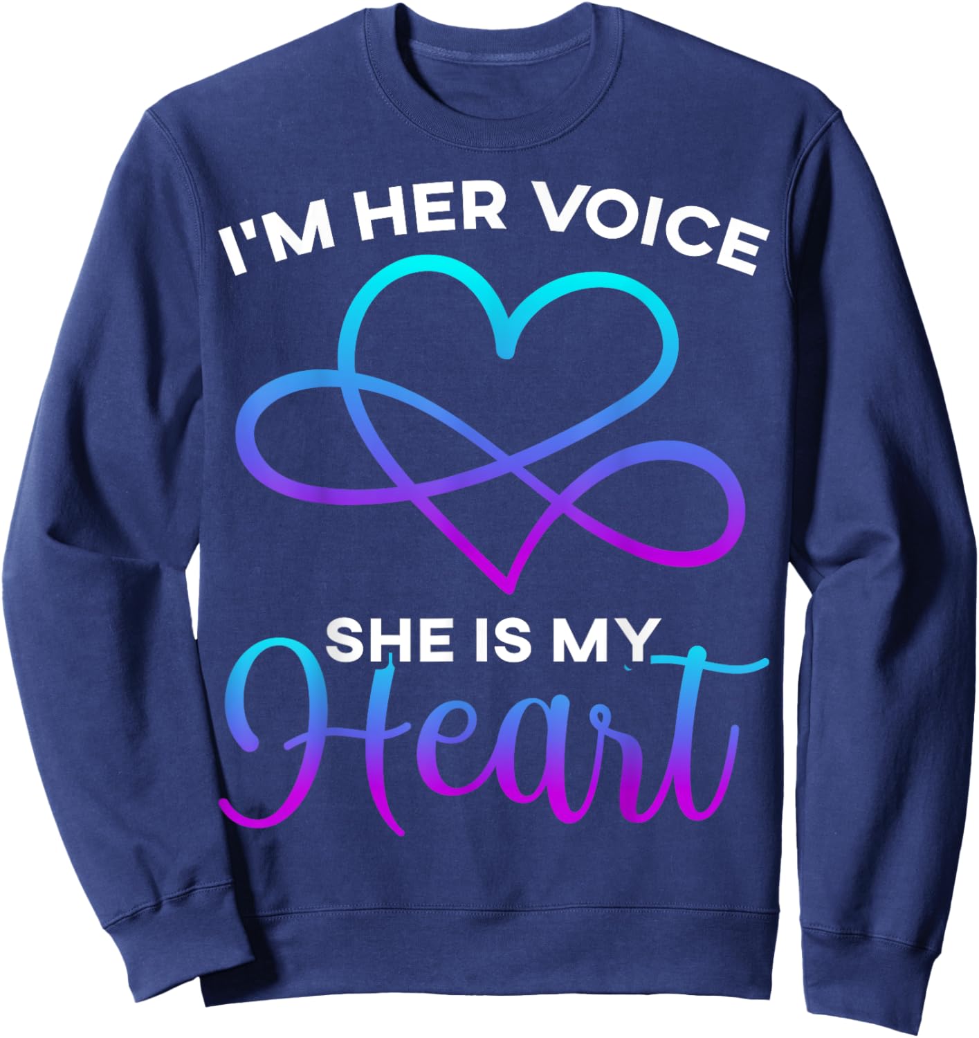 Im Her Voice She is My Heart Autism Awareness Infinity Heart Sweatshirt - Sweatshirt | Navy