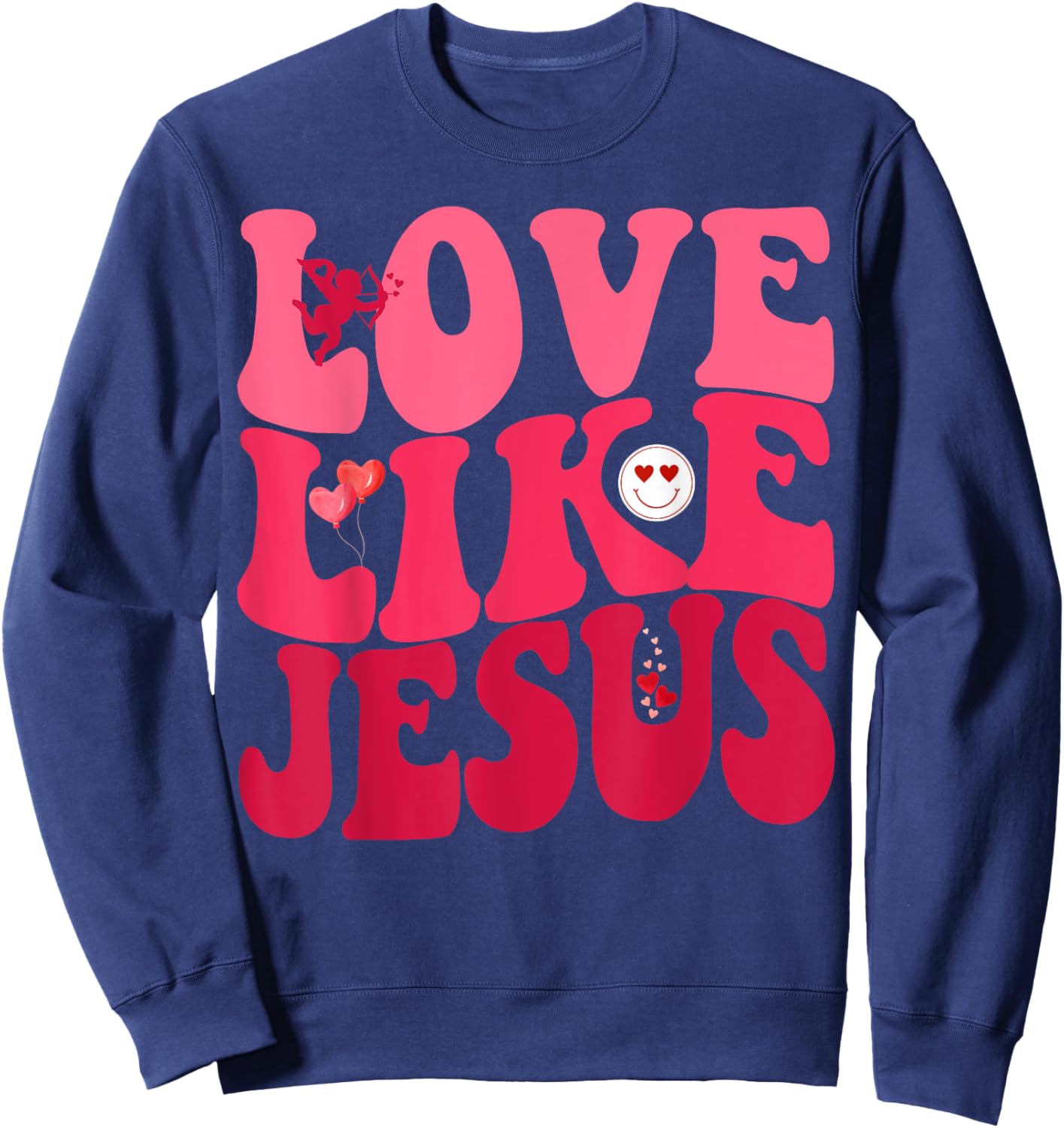 Love Like Jesus God Christian Smile Groovy Valentine's Day Sweatshirt - Sweatshirt | Navy