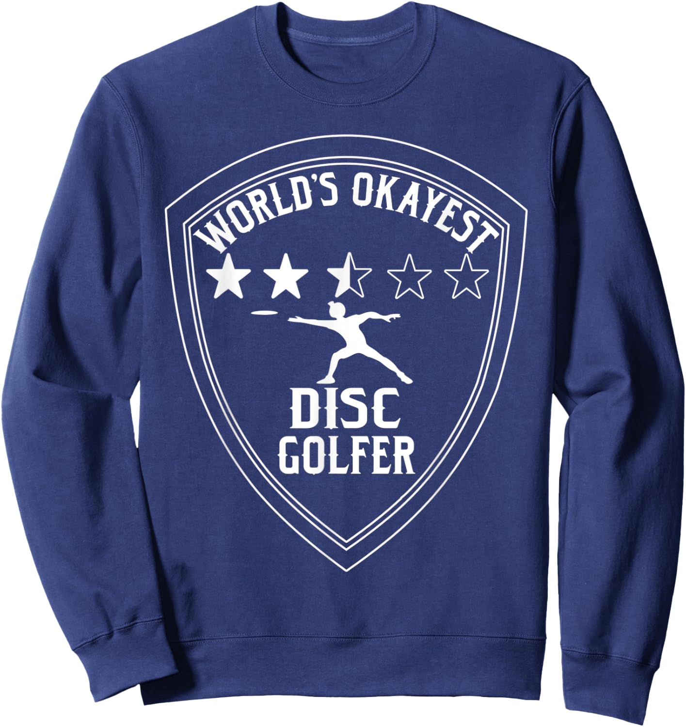 World's Okayest Disc Golfer Men Women Funny Sarcastic Sweatshirt - Sweatshirt | Navy