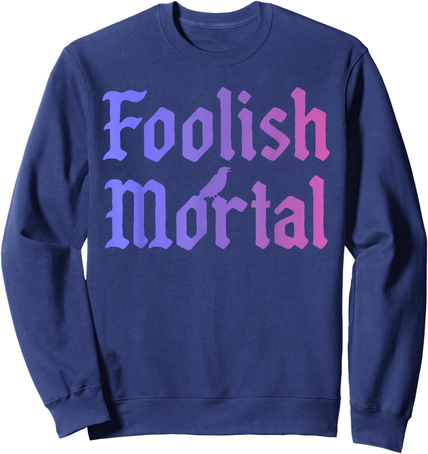 Foolish Mortal Funny Design Sweatshirt - Sweatshirt | Navy