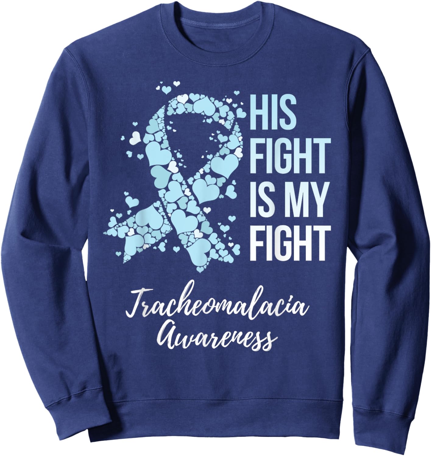 His Fight Is My Fight Tracheomalacia Awareness Sweatshirt - Sweatshirt | Navy