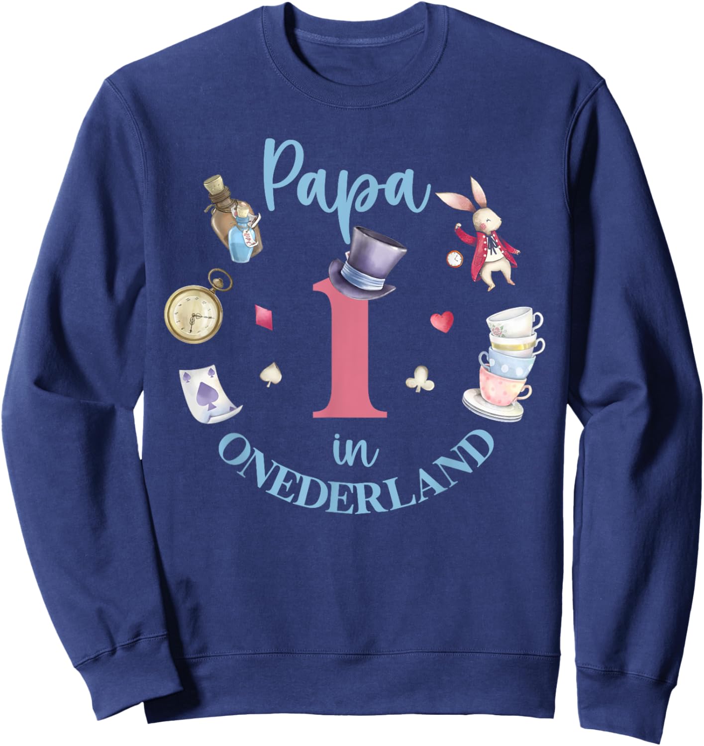 Papa In Onderland 1st Birthday Girl Family Tea Party Sweatshirt - Sweatshirt | Navy