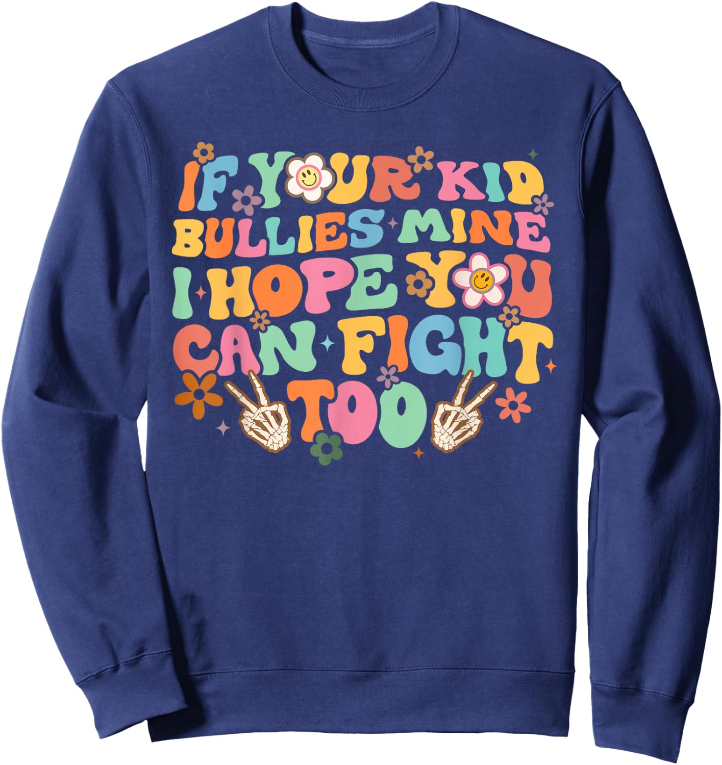Sarcastic If Your Kid Bullies Mine I Hope You Can Fight Too Sweatshirt - Sweatshirt | Navy
