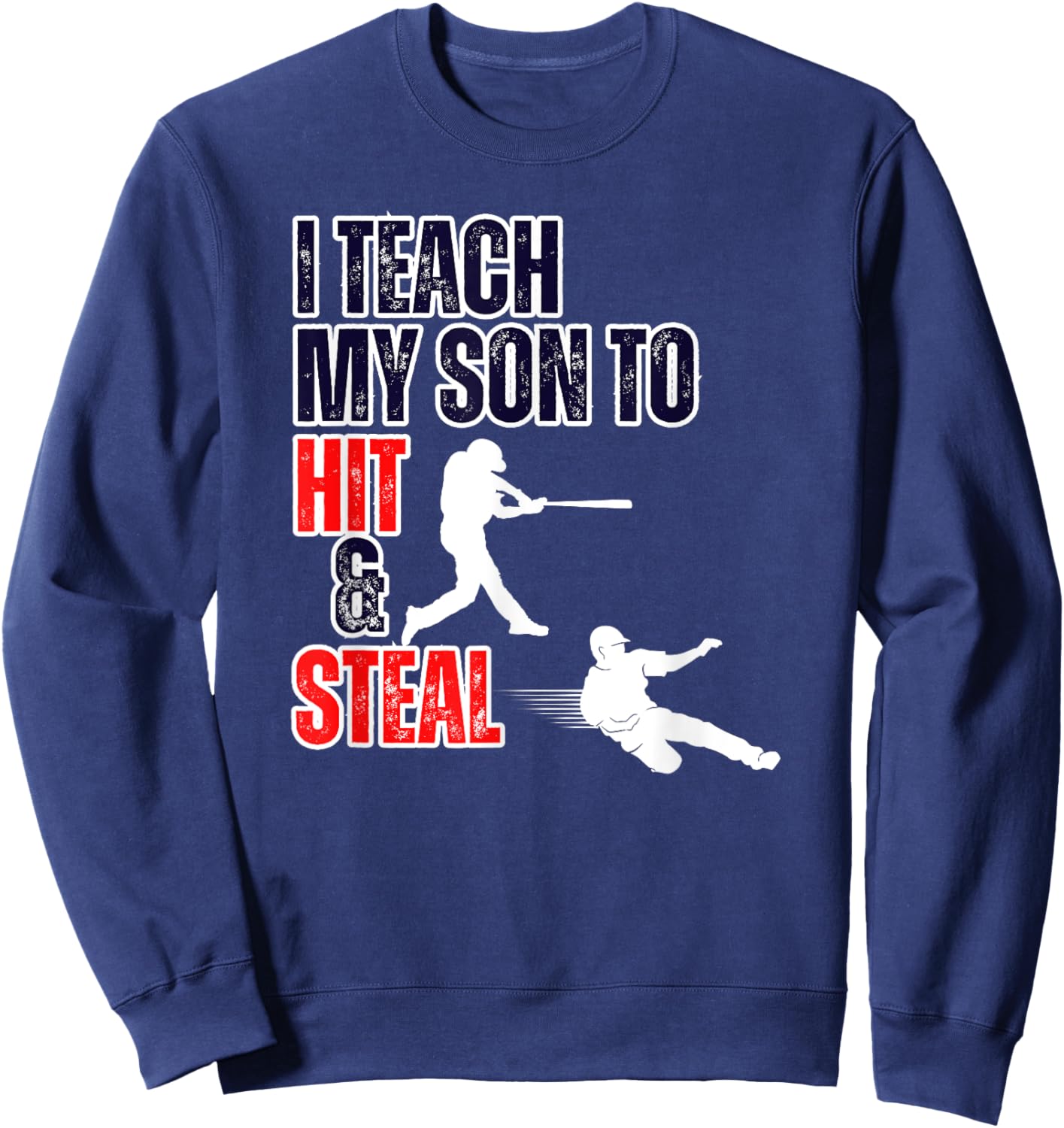 Funny I Teach My Son to Hit and Steal Baseball Game Dad Mom Sweatshirt - Sweatshirt | Navy