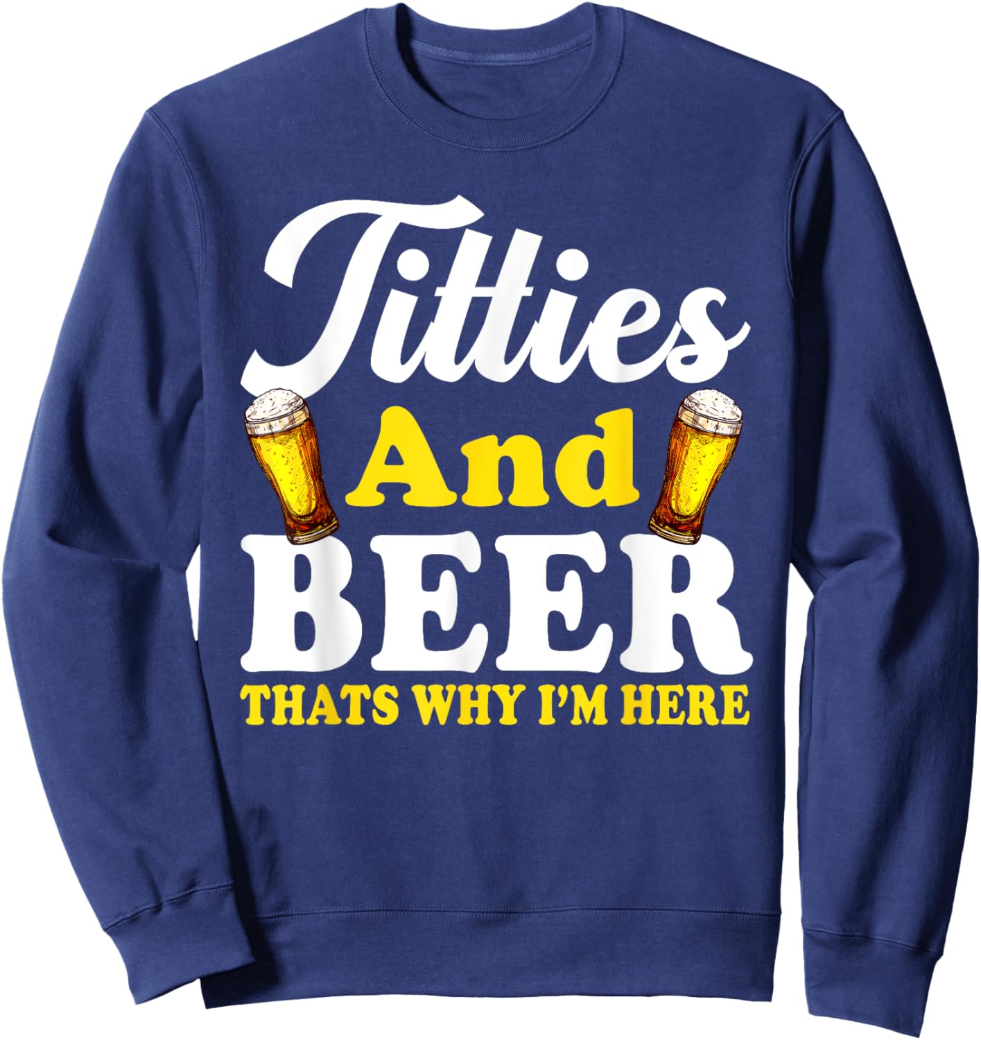 Funny Beer Lover Men Women Adults Graphic Alcohol Drinkers Sweatshirt - Sweatshirt | Navy