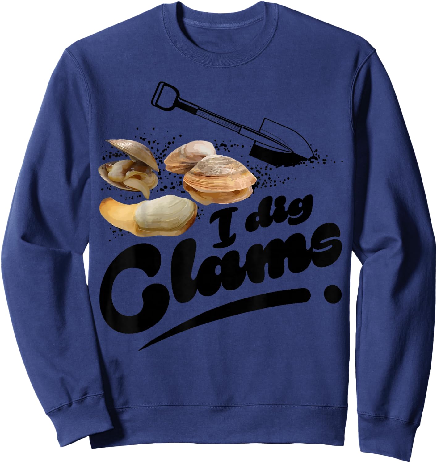 Cool I Dig Clams Funny Clamming Gift Clam Digging Men Women Sweatshirt - Sweatshirt | Navy