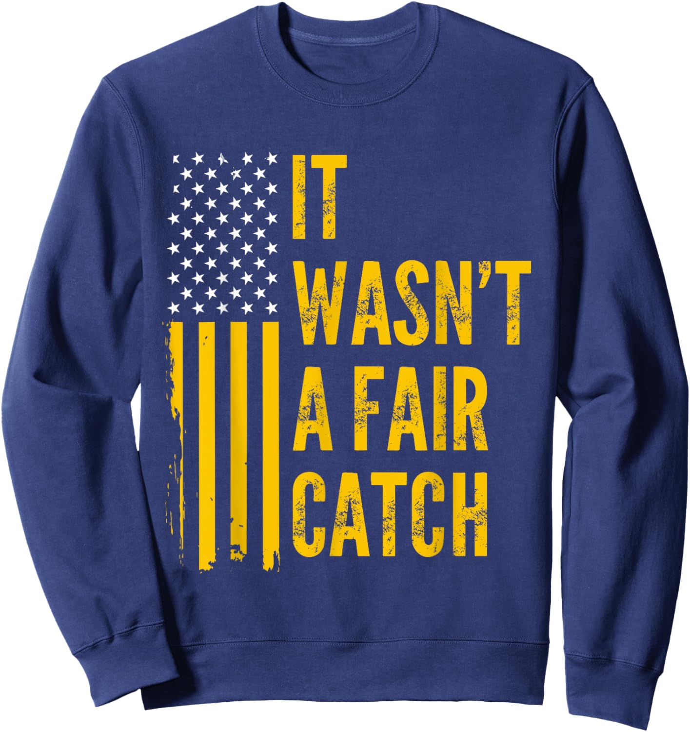 It Wasn't A Fair Catch Funny Football Catch Saying Sweatshirt - Sweatshirt | Navy