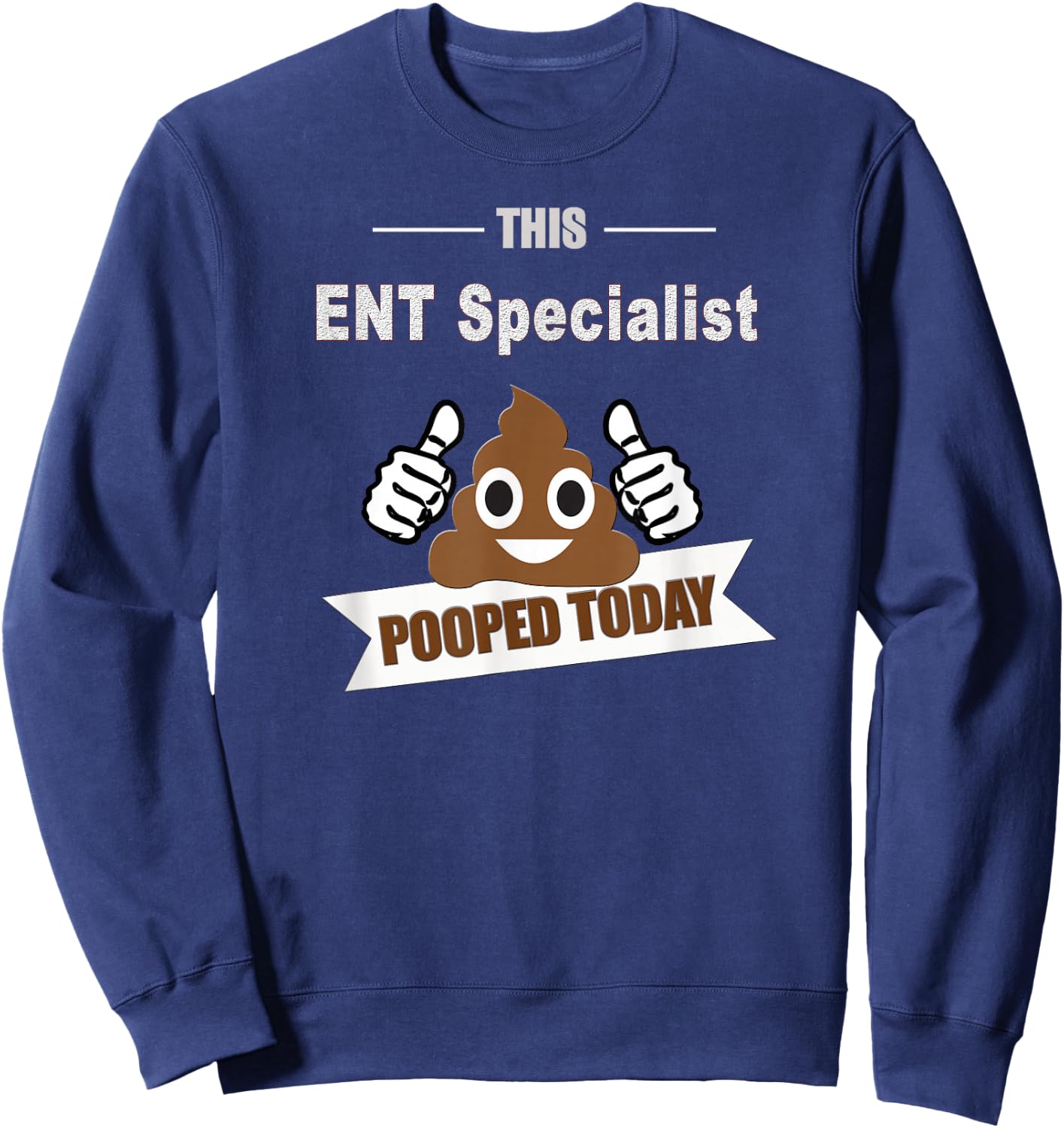Ent Specialists, joke funny Ear Nose Throat Doctor Sweatshirt - Sweatshirt | Navy