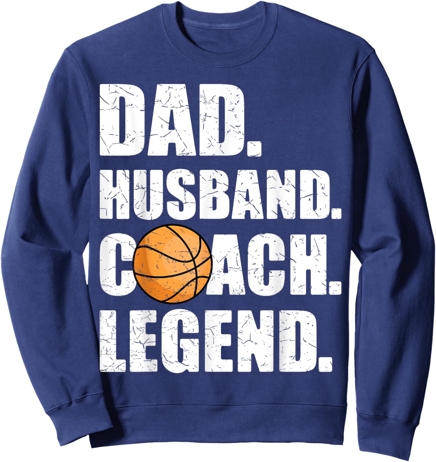 Dad Husband Coach Legend Father Papa Daddy Basketball Coach Sweatshirt - Sweatshirt | Navy