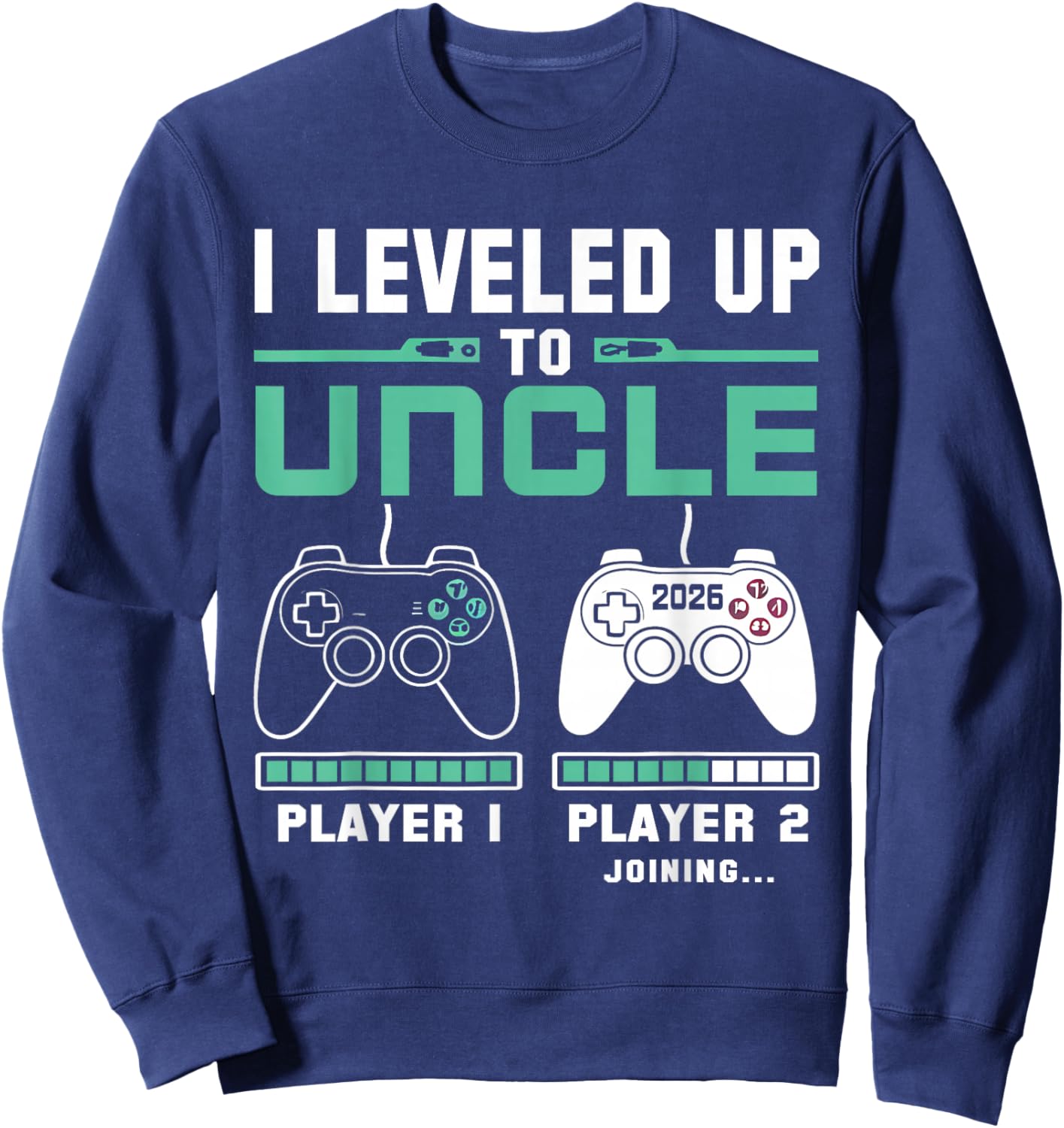I'm Going To Be A Uncle 2026 I Leveled Up To Uncle Gamer Sweatshirt - Sweatshirt | Navy