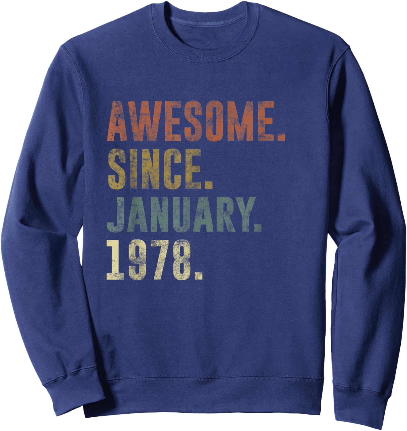 45th Retro Birthday Vintage Awesome Since January 1978 Sweatshirt - Sweatshirt | Navy