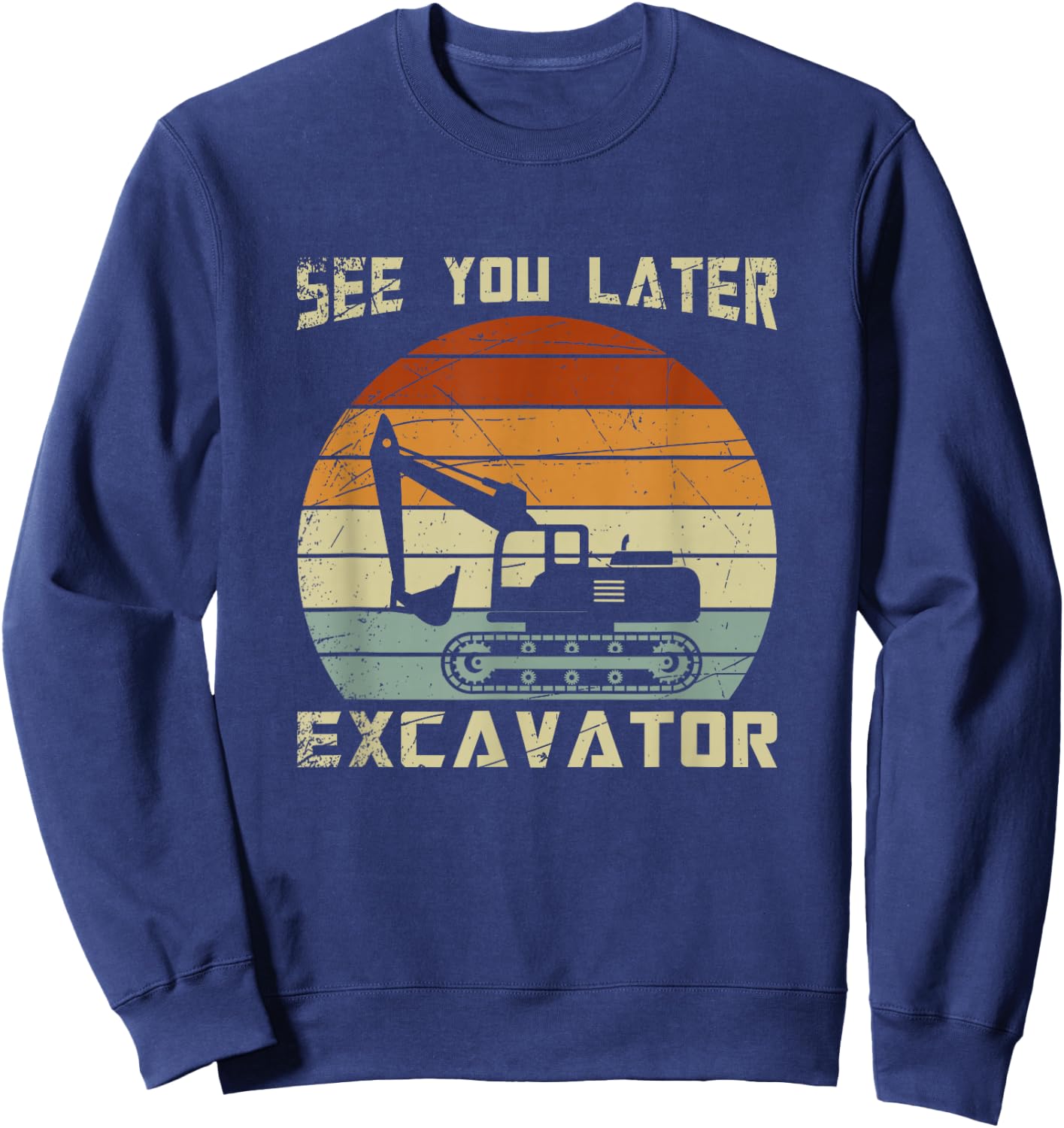 Retro See You Later Excavator Sweatshirt - Sweatshirt | Navy