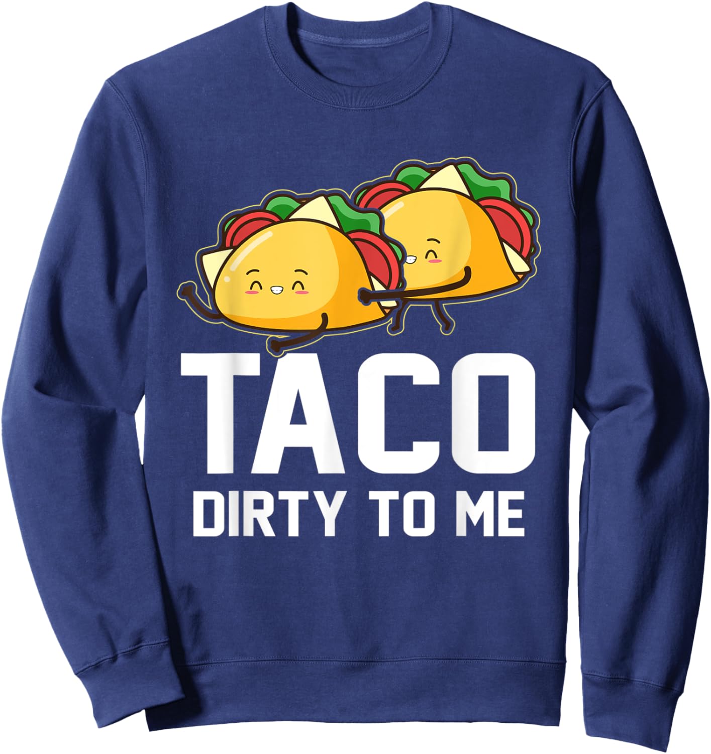 Mexican Couples Taco Dirty To Me Cinco De Mayo Sweatshirt - Sweatshirt | Navy