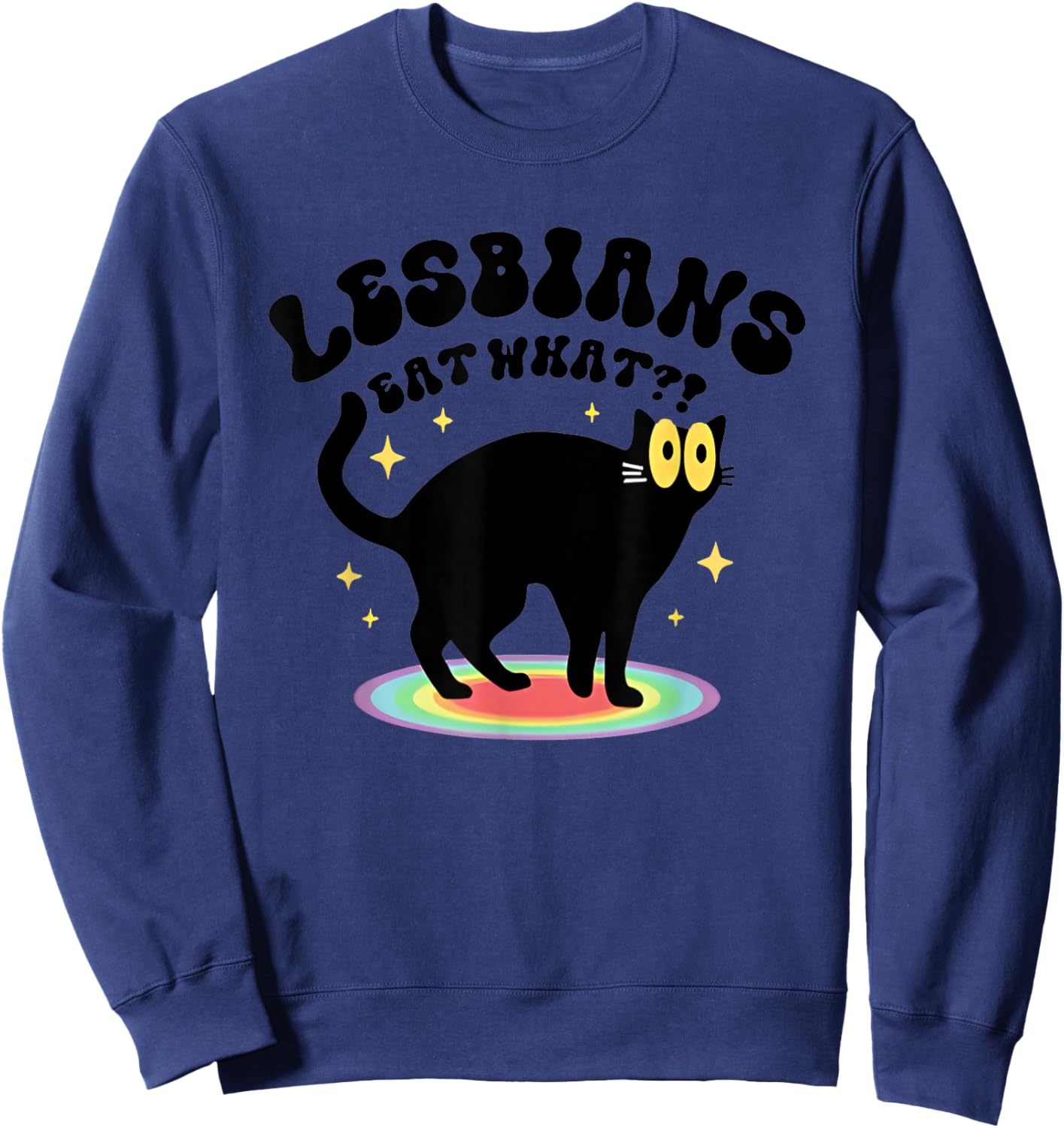 Black Cat Lesbians Eat What Men Women Sweatshirt - Sweatshirt | Navy