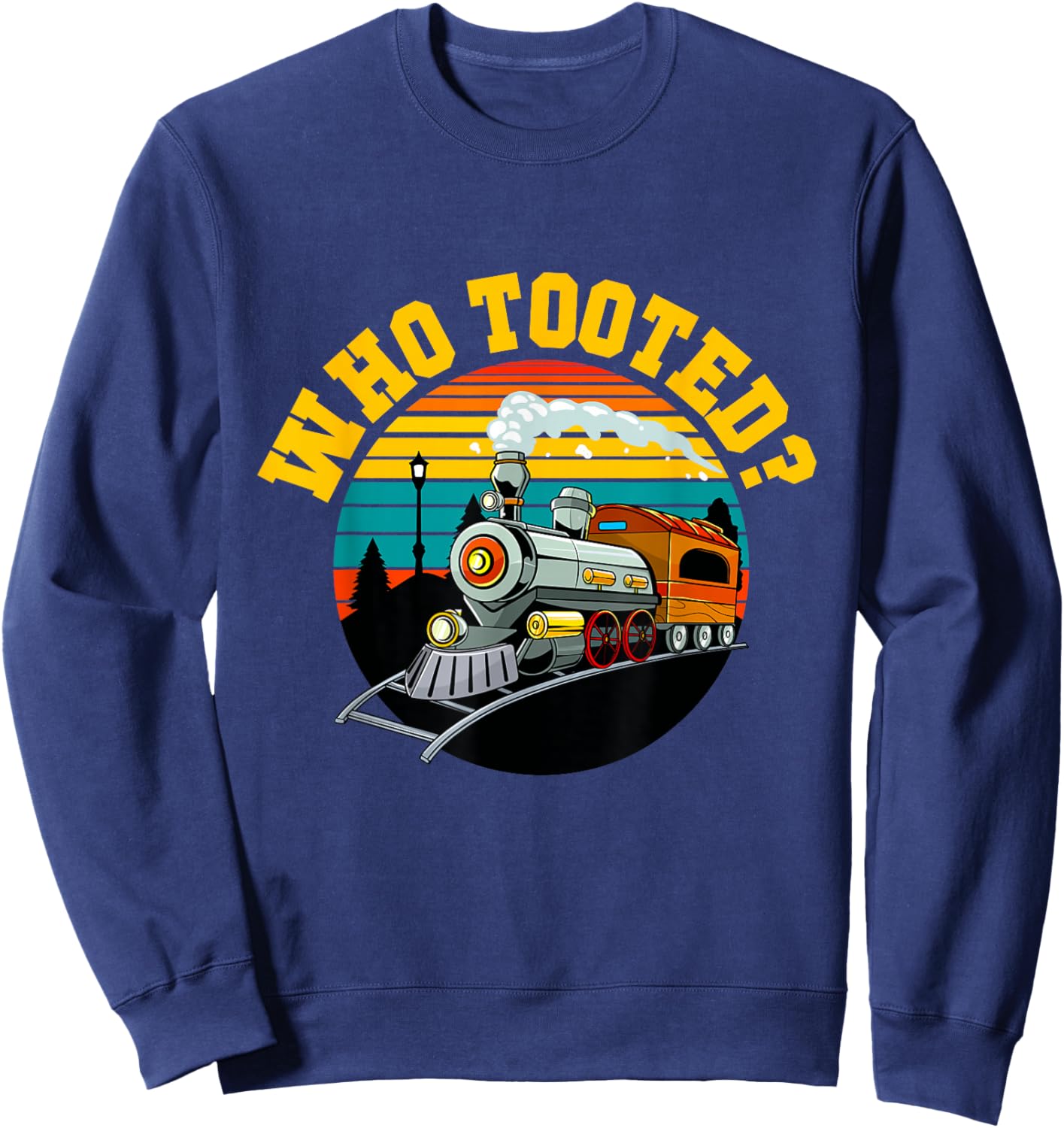 Who Tooted Funny Retro Vintage Train Lovers Railroad Boys Sweatshirt - Sweatshirt | Navy