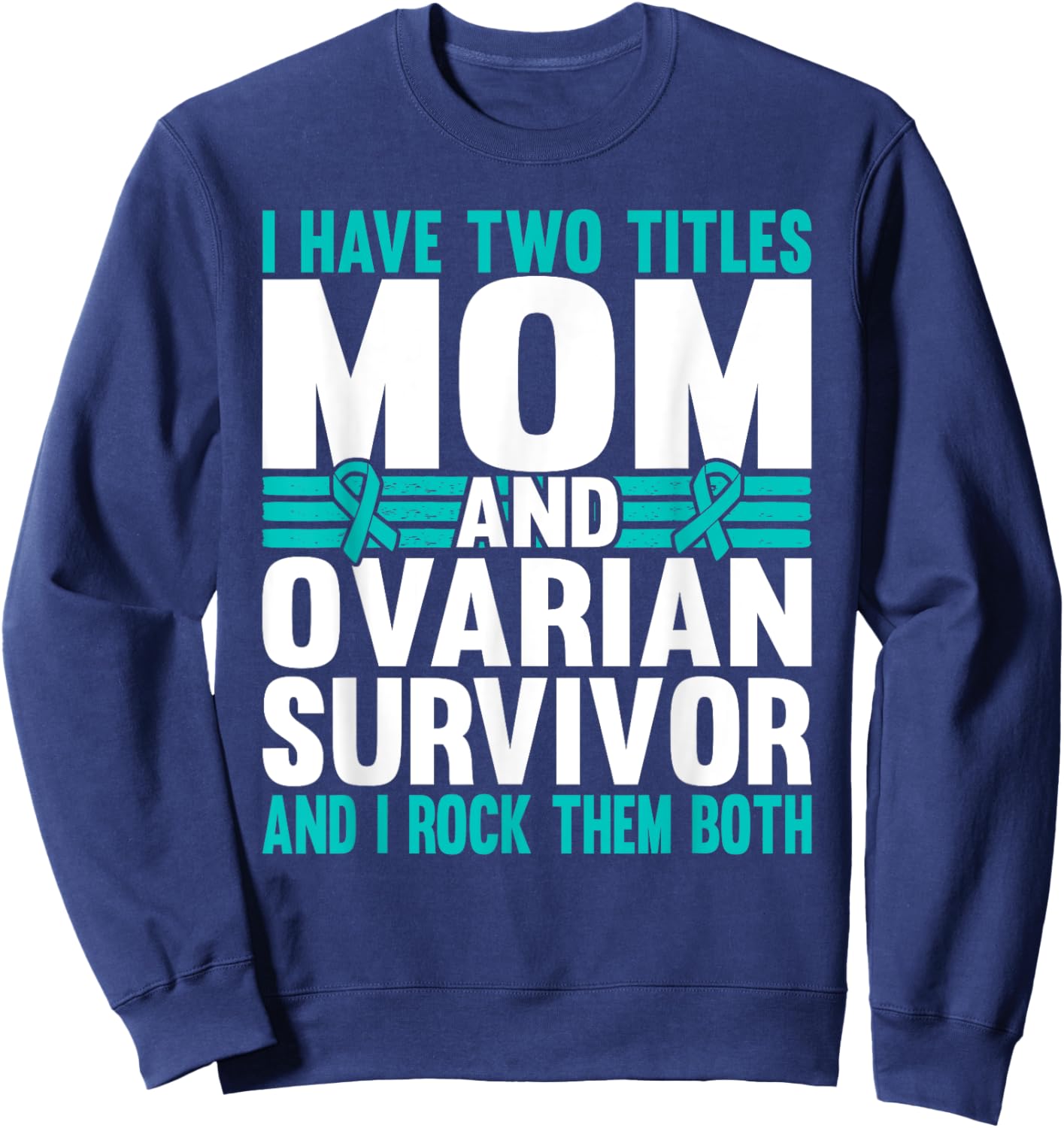 Mom and Ovarian Survivor Ovarian Cancer Awareness Sweatshirt - Sweatshirt | Navy