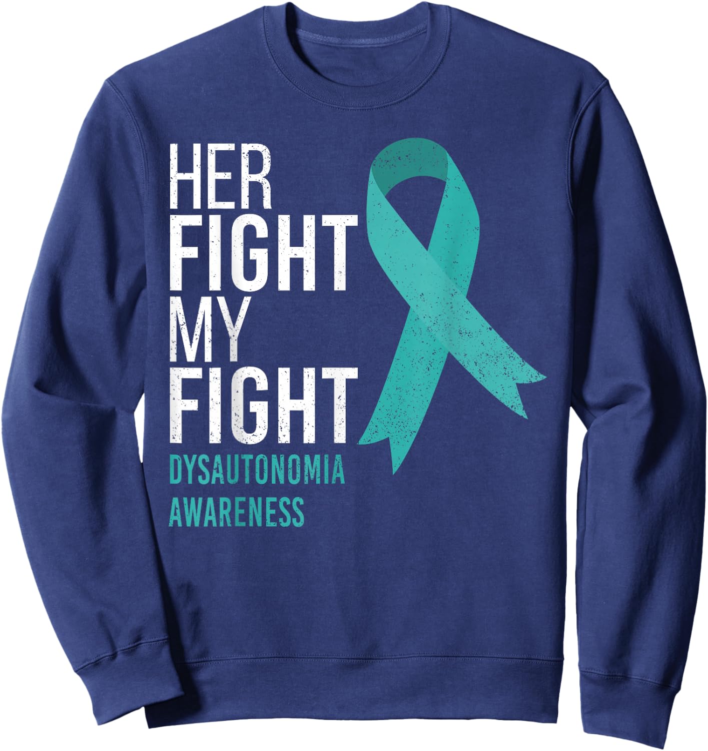 Her Fight is My Fight Dysautonomia Awareness Ribbon Support Sweatshirt - Sweatshirt | Navy