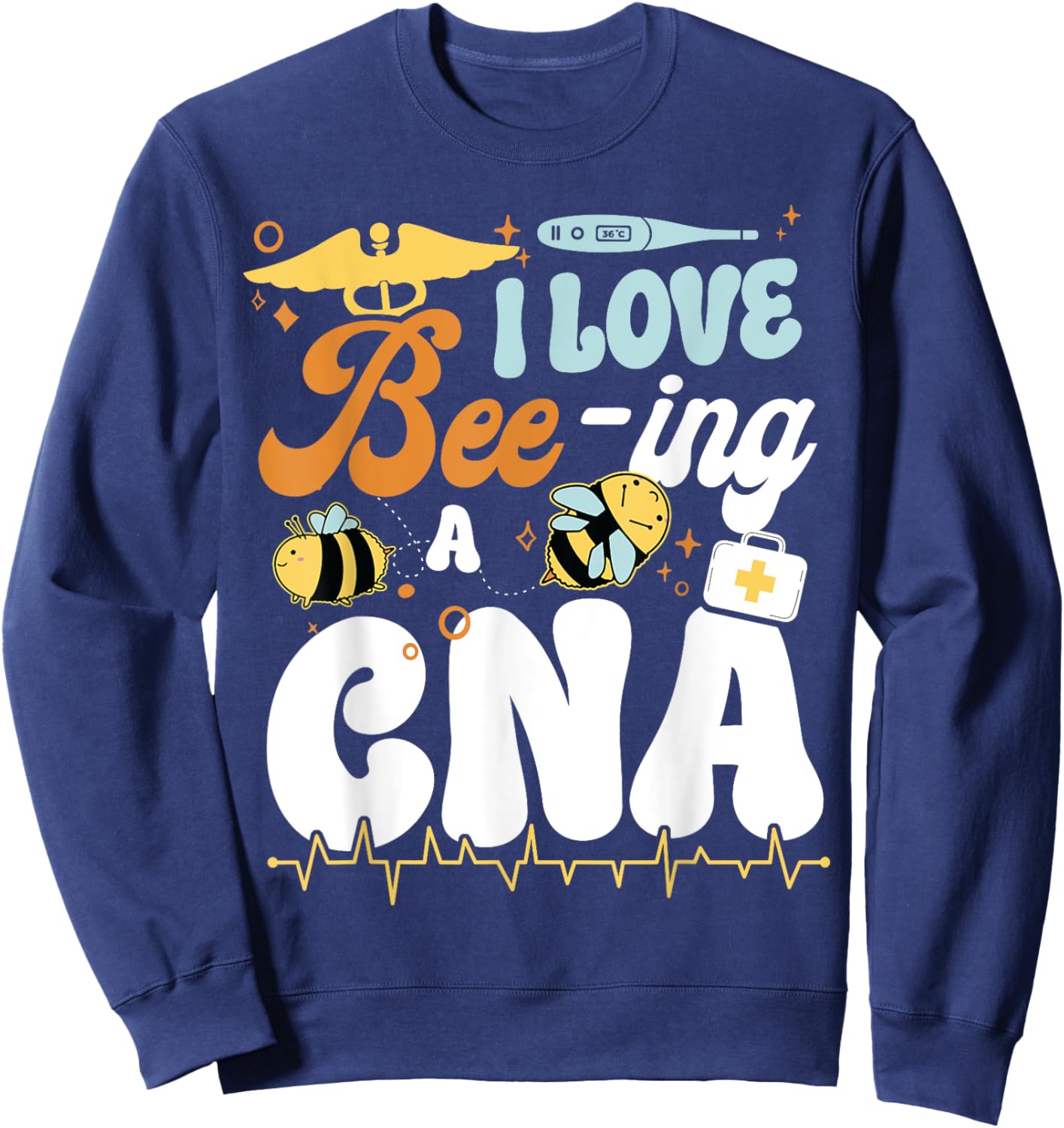 CNA Nurse Certified Nursing Assistant Bee Pun I Love Bee-Ing Sweatshirt - Sweatshirt | Navy