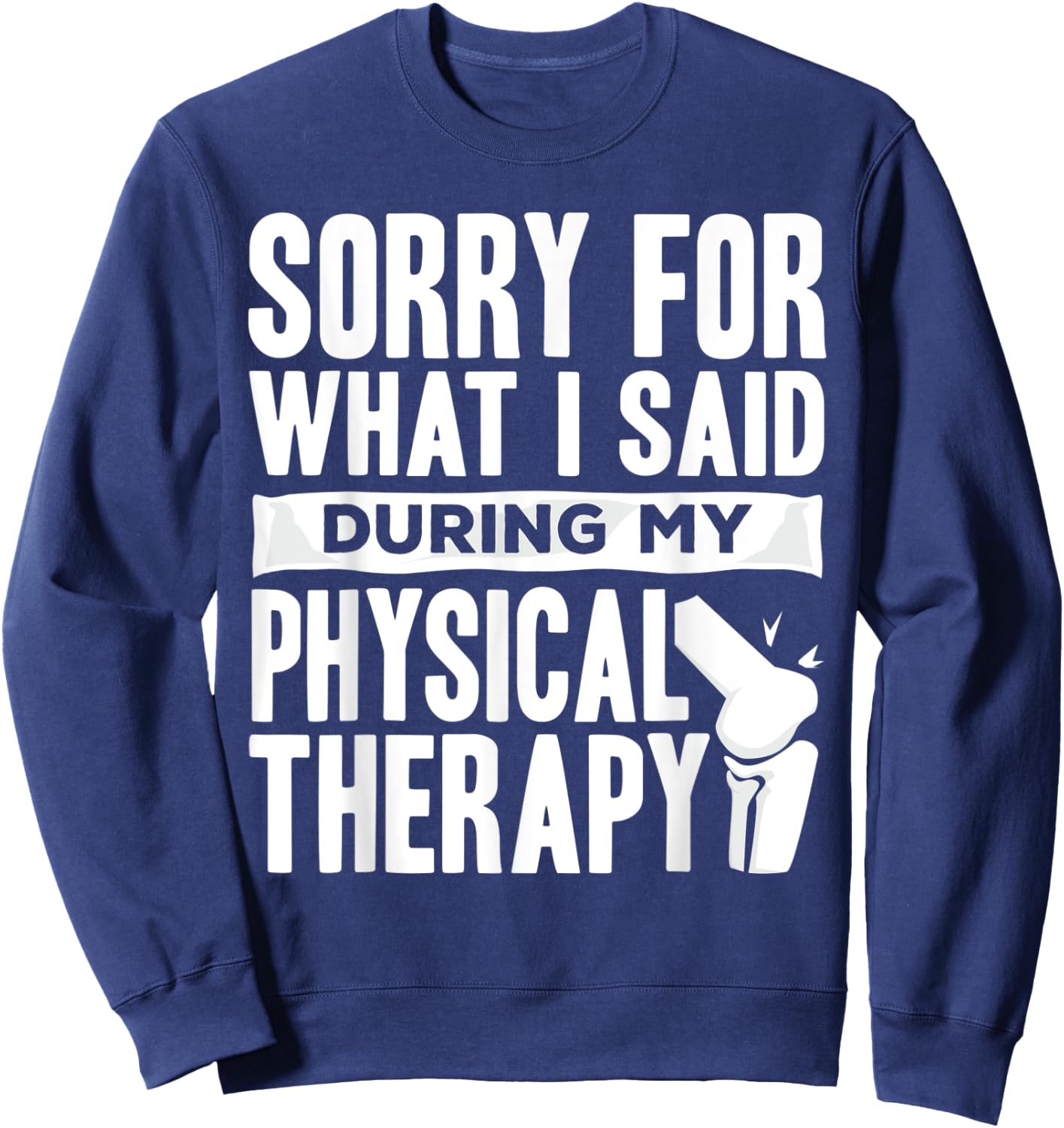 Knee Replacement Funny Therapy Surgery Recovery Sweatshirt - Sweatshirt | Navy