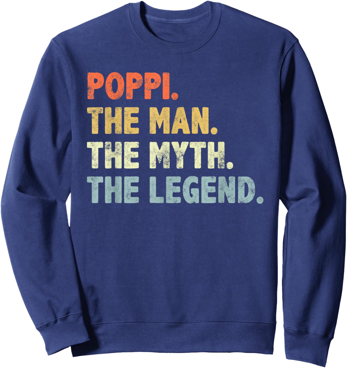 Poppi The Man Myth Legend Father’s day Gift Papa Grandpa Sweatshirt - Sweatshirt | Navy
