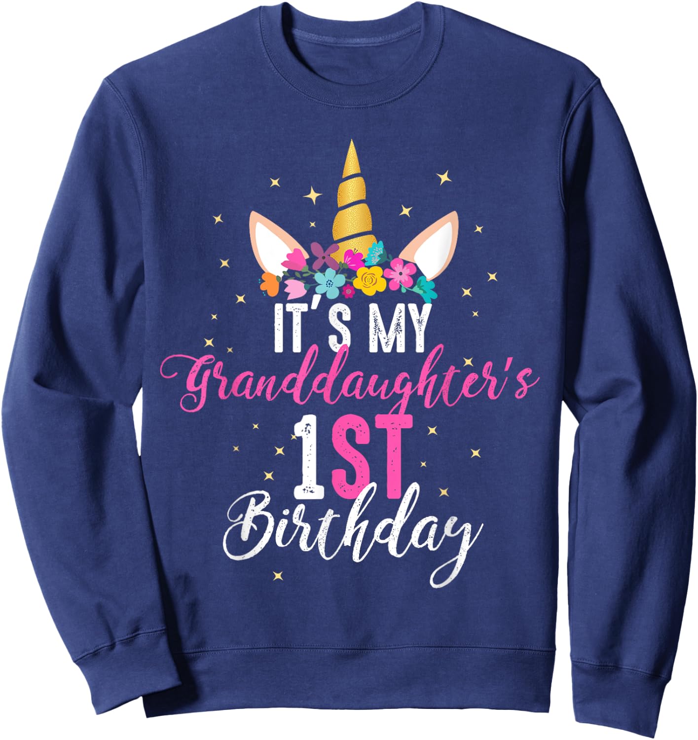 Its My Granddaughters 1st Birthay Girl Unicorn Birthday Sweatshirt - Sweatshirt | Navy