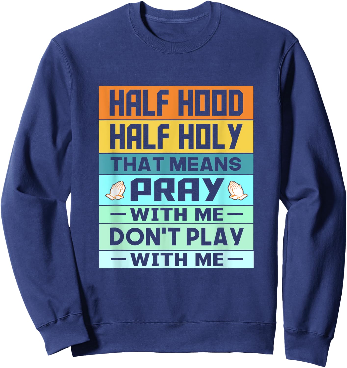 Retro Vintage Funny Half Hood Half Holy Pray Sweatshirt - Sweatshirt | Navy