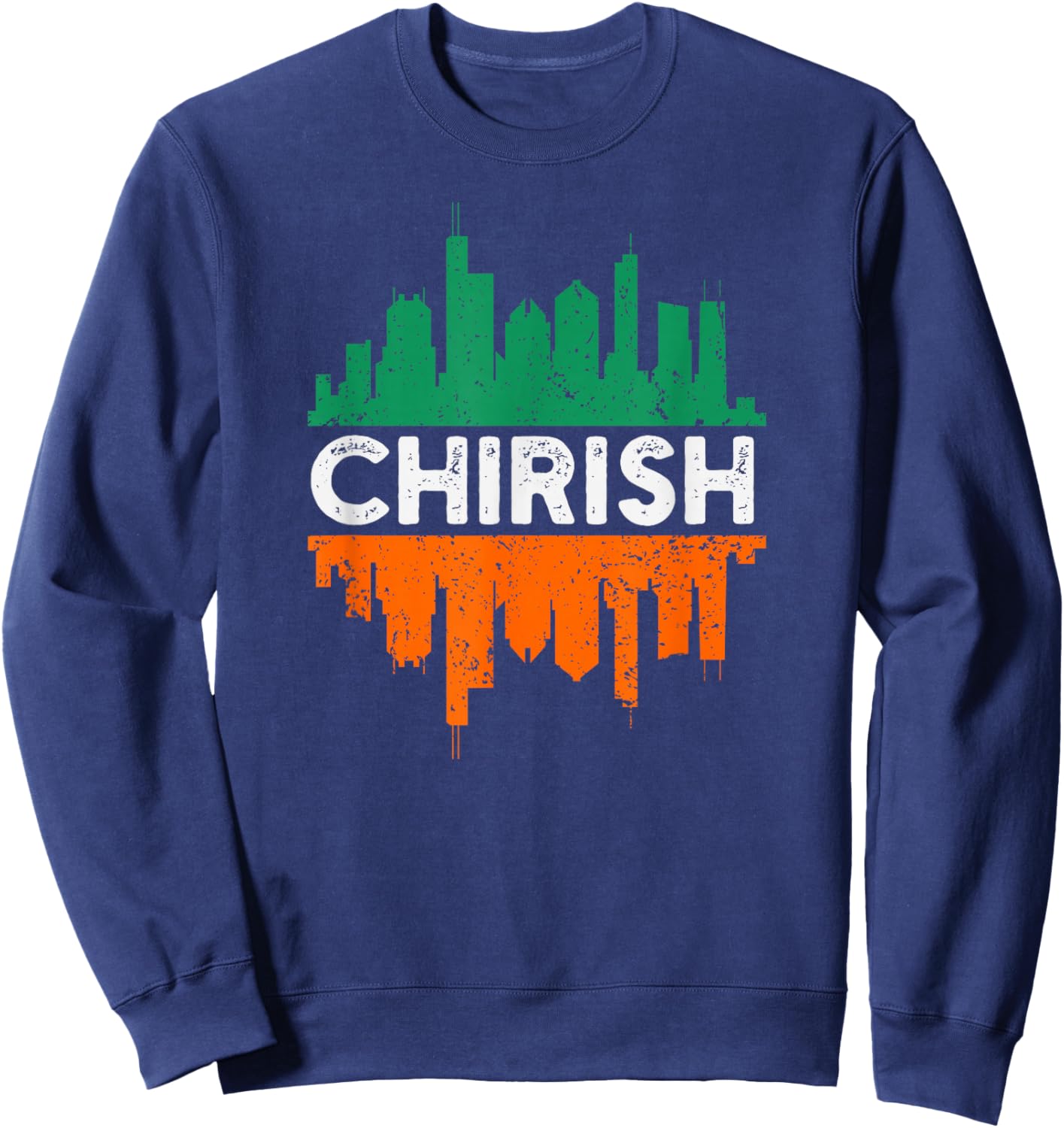 Chirish funny Chicago St Patrick's day parade Irish flag Sweatshirt - Sweatshirt | Navy