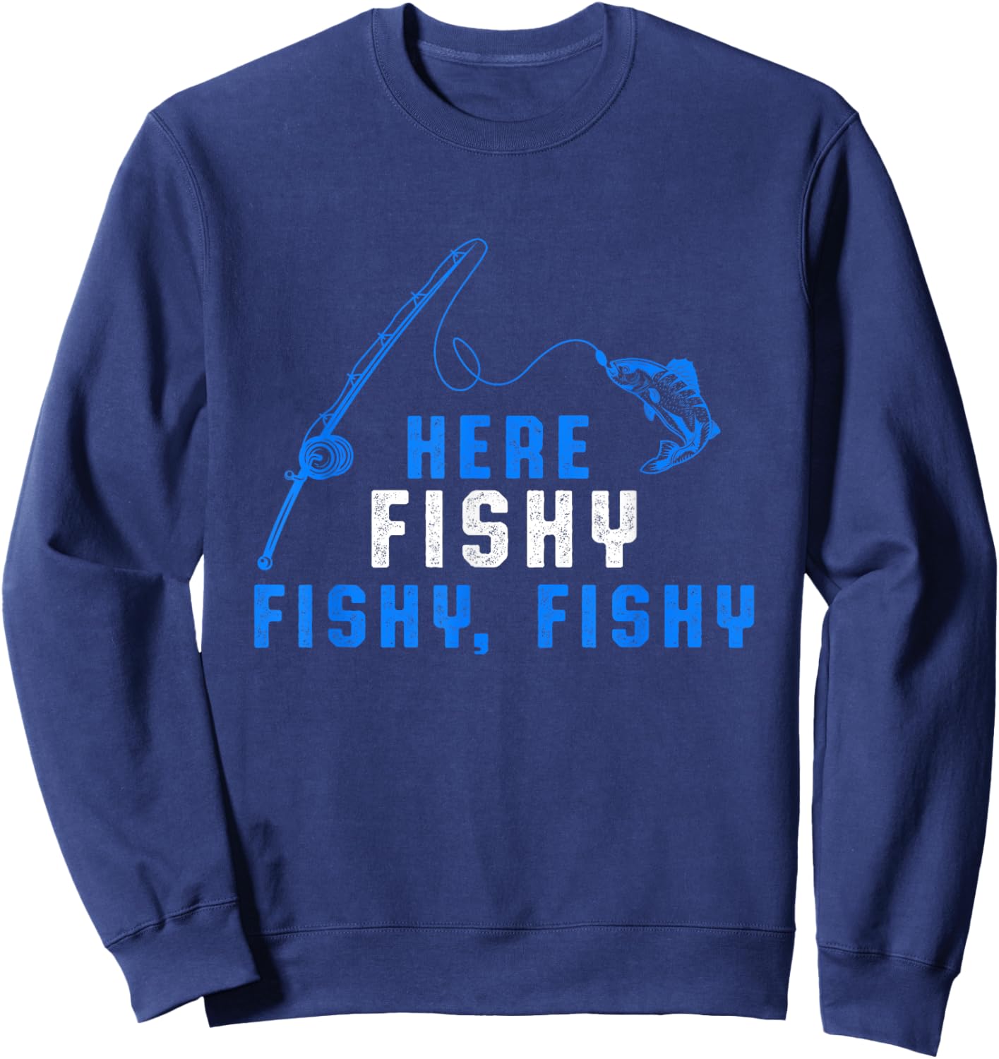 Here Fishy Fisherman Fishing Rod Sea Hobby Water Sports Sweatshirt - Sweatshirt | Navy