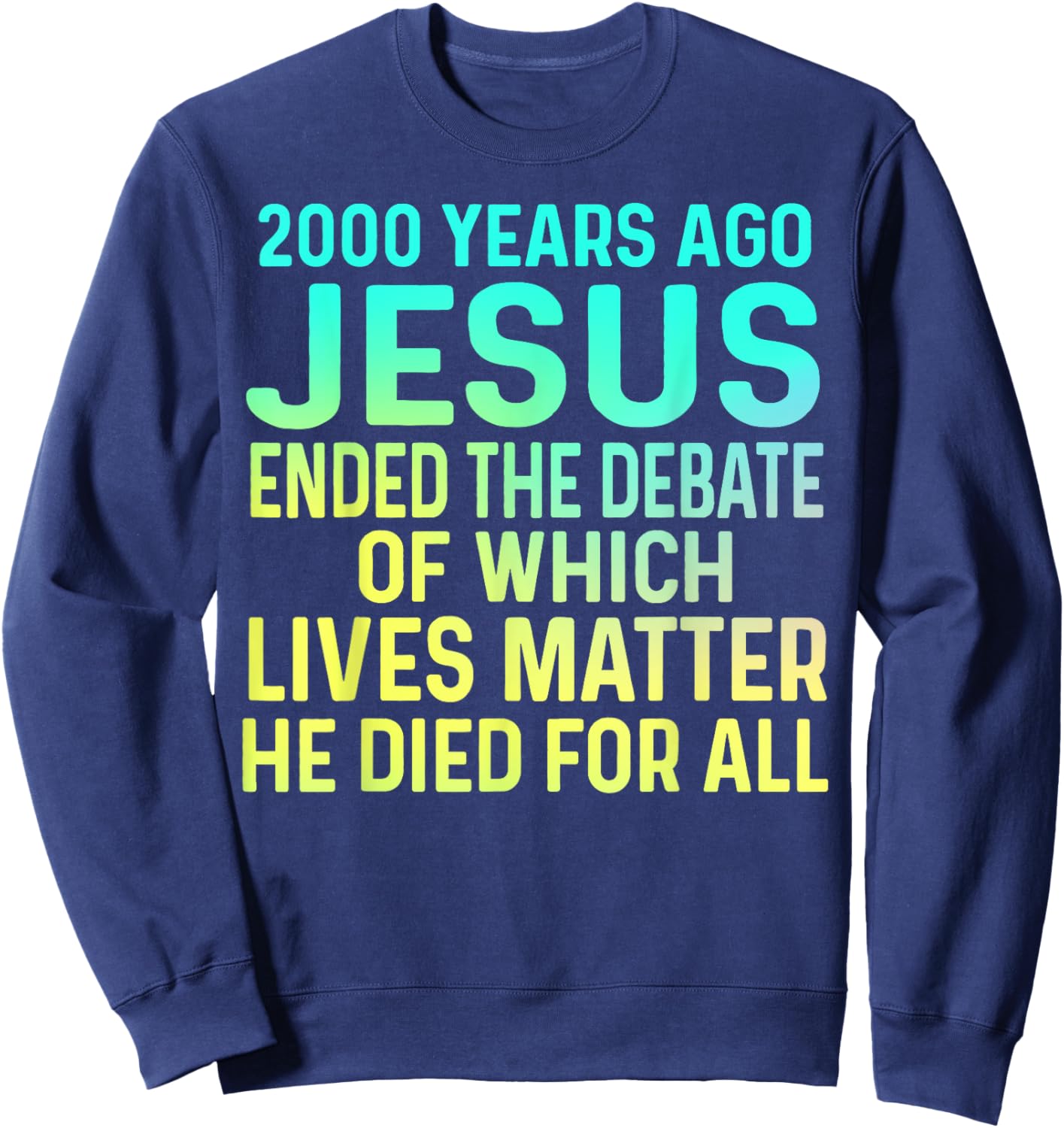 2000 Years Ago Jesus Ended the Debate Christian Sweatshirt - Sweatshirt | Navy